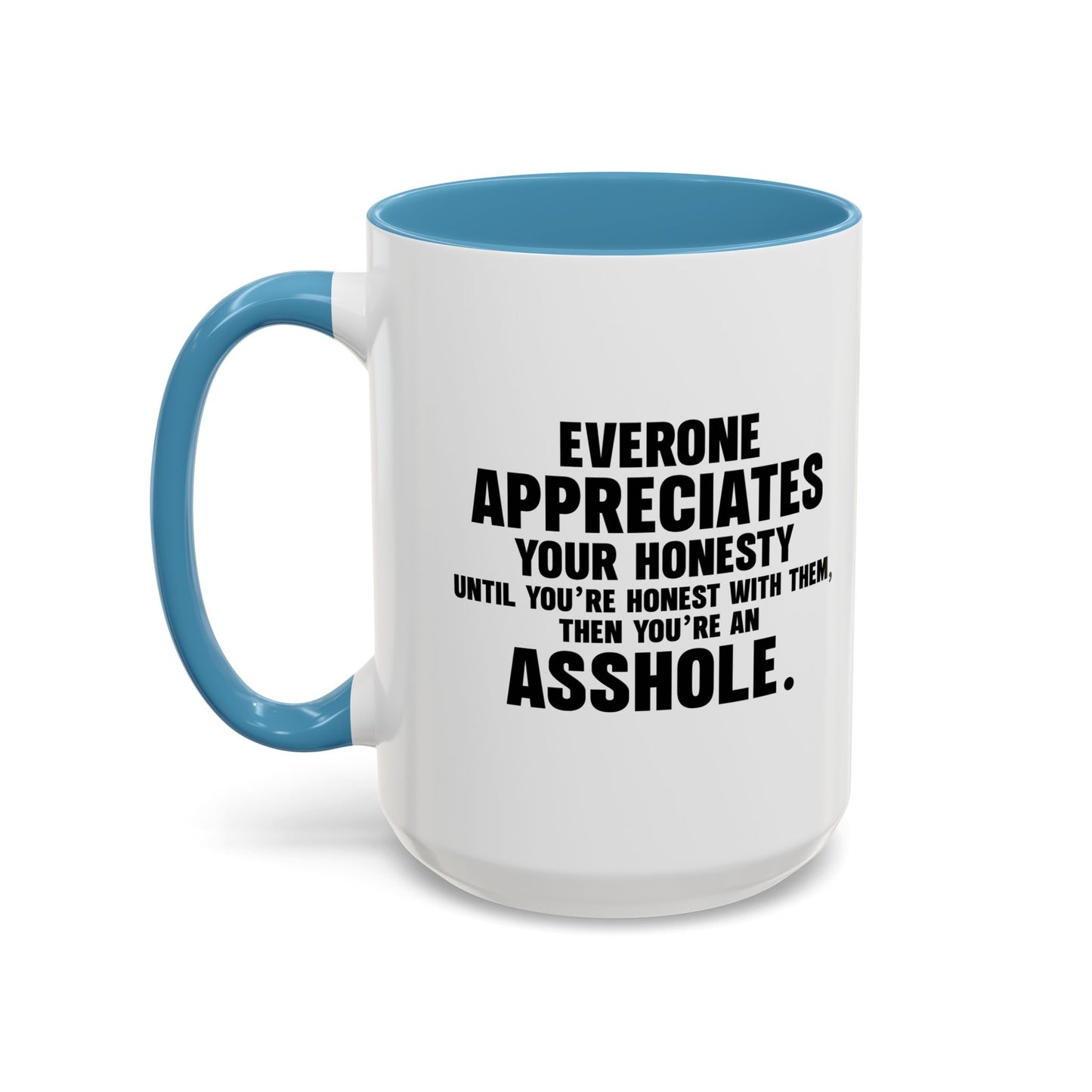 UNTIL YOU'RE HONEST WITH THEM Accent BiColor Funny Sarcastic Mug