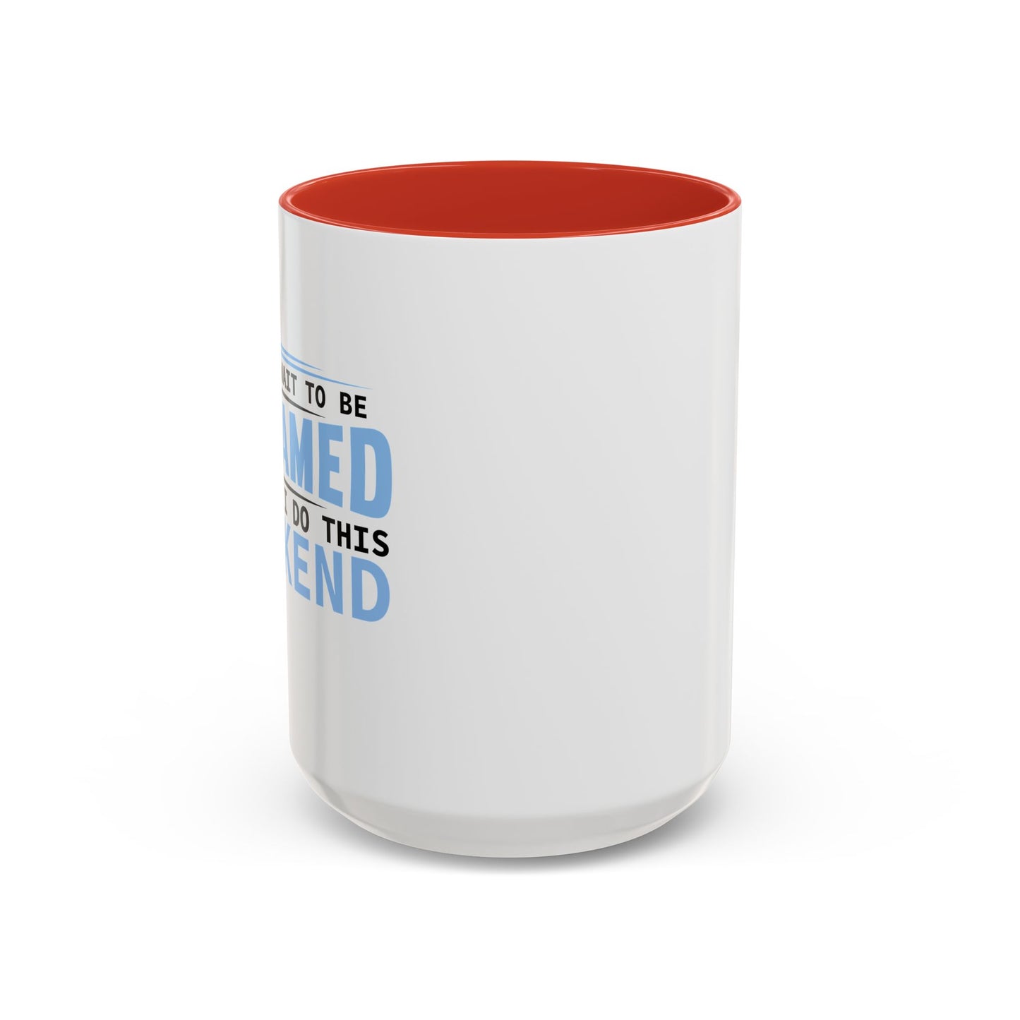 CAN'T WAIT TO BE ASHAMED Accent BiColor Funny Sarcastic Mug