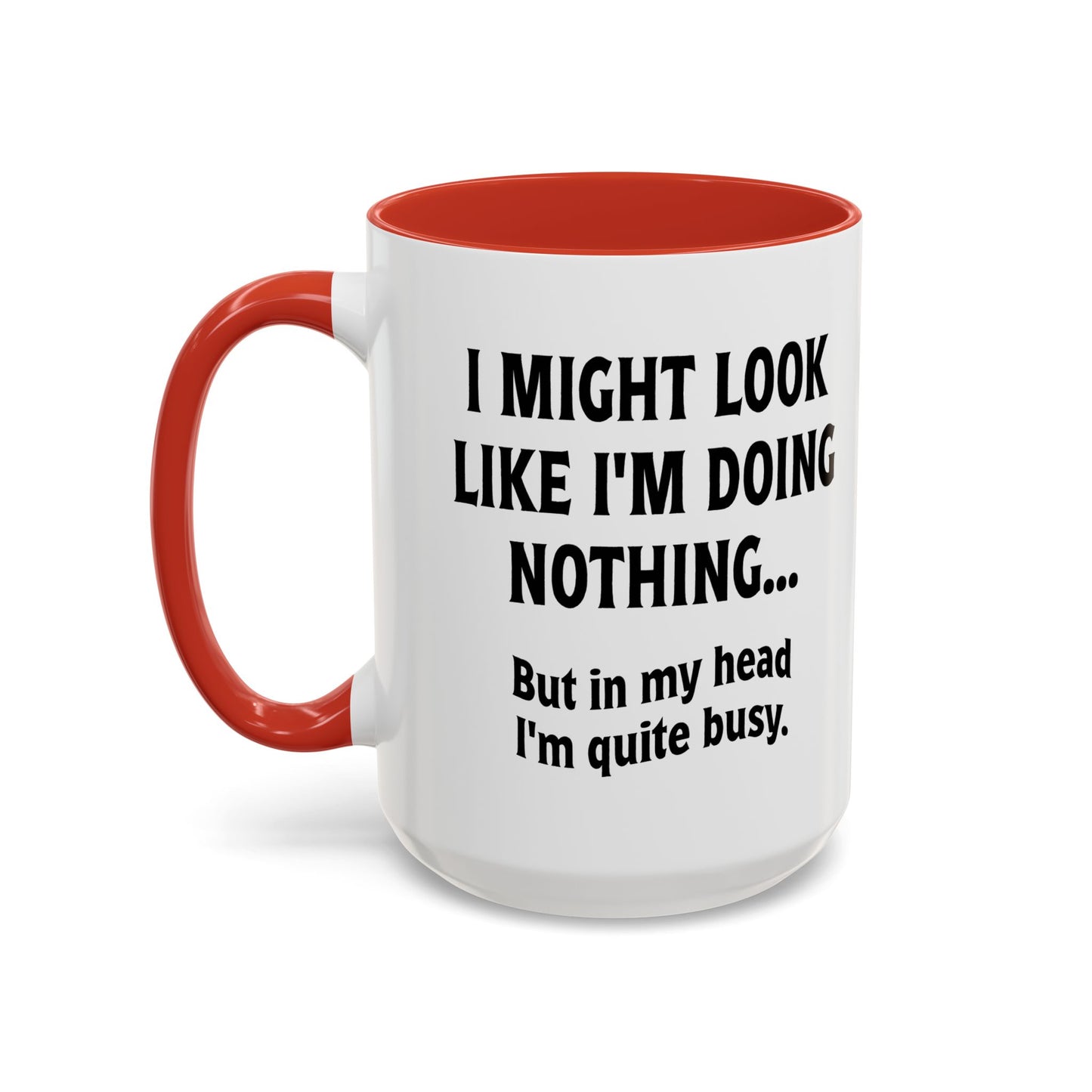 IN MY HEAD IM QUITE BUSY Accent BiColor Funny Sarcastic Mug