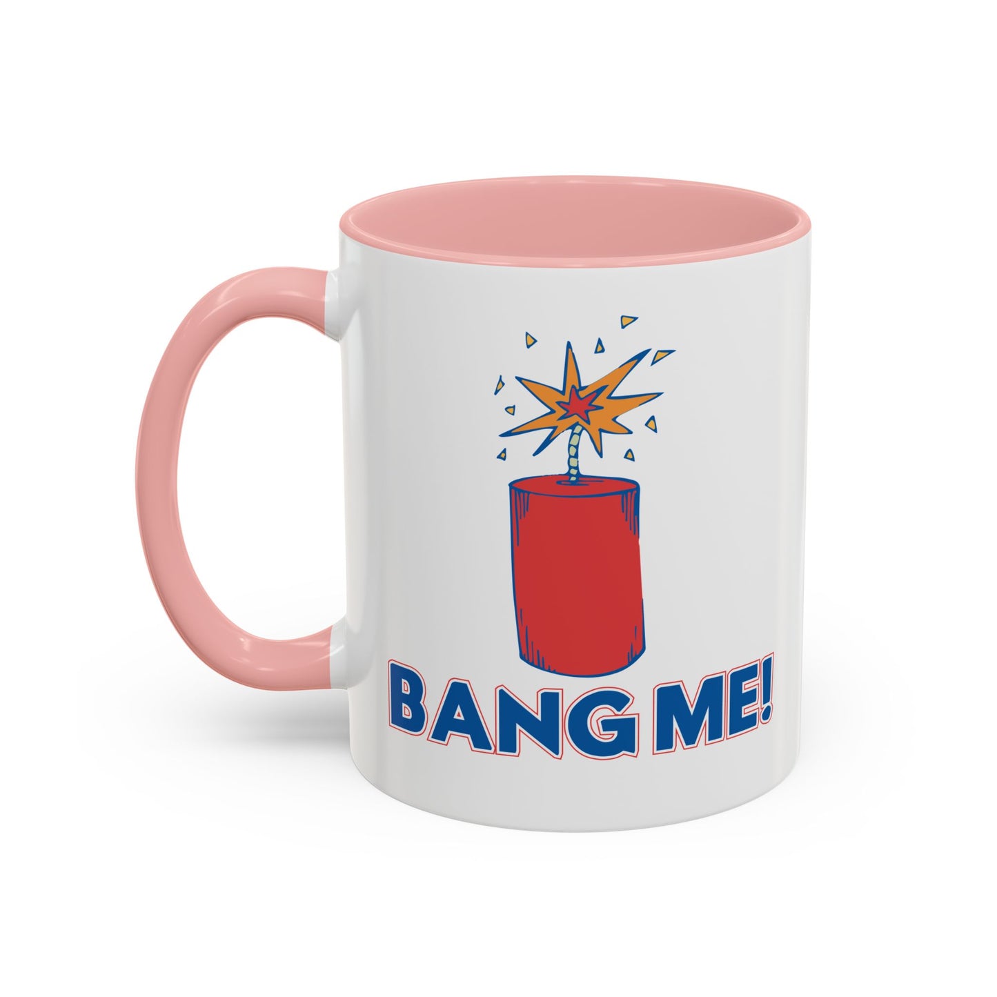 BANG ME Accent BiColor Funny Sarcastic Mug