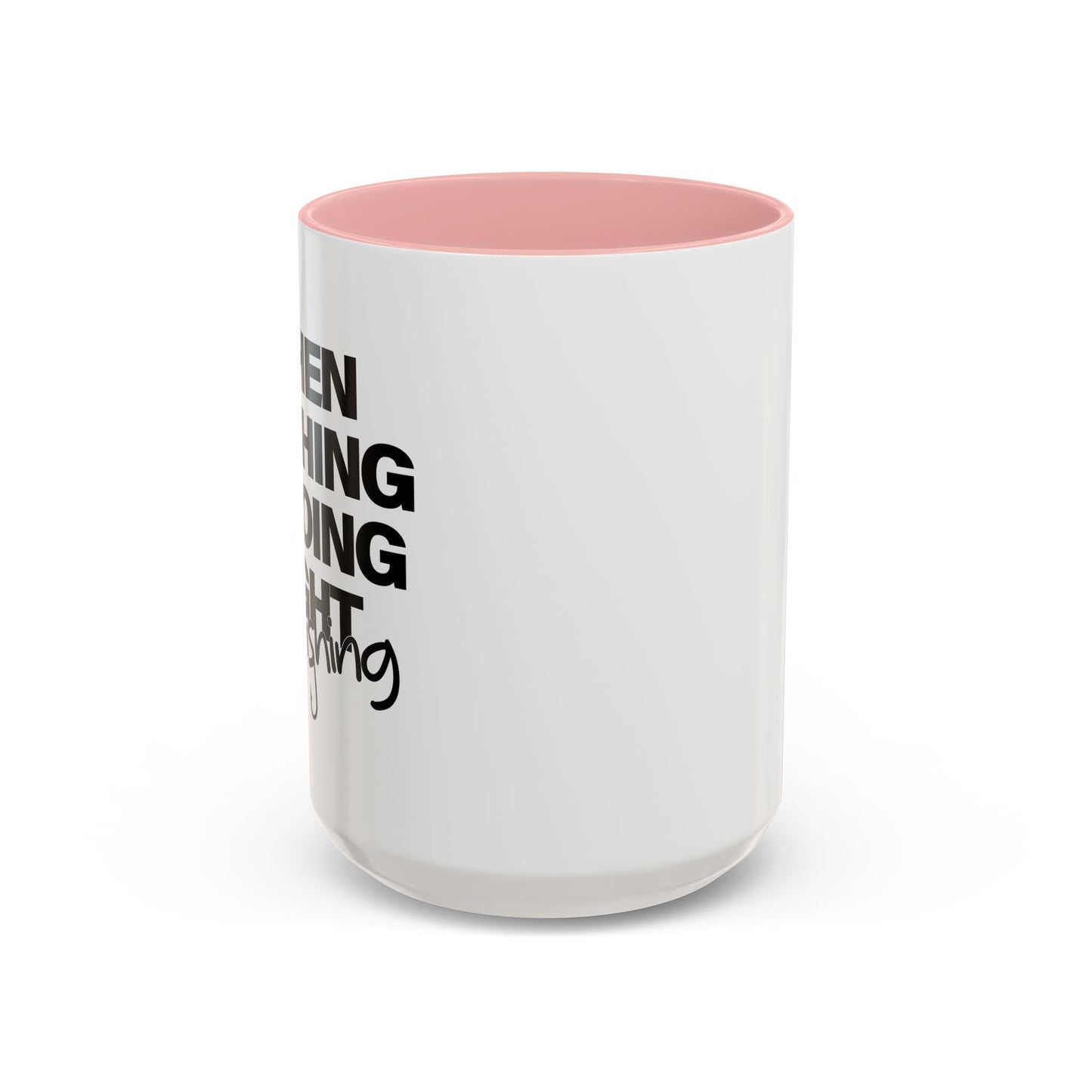 WHEN NOTHING IS GOING RIGHT GO FISHING Accent BiColor Funny Sarcastic Mug