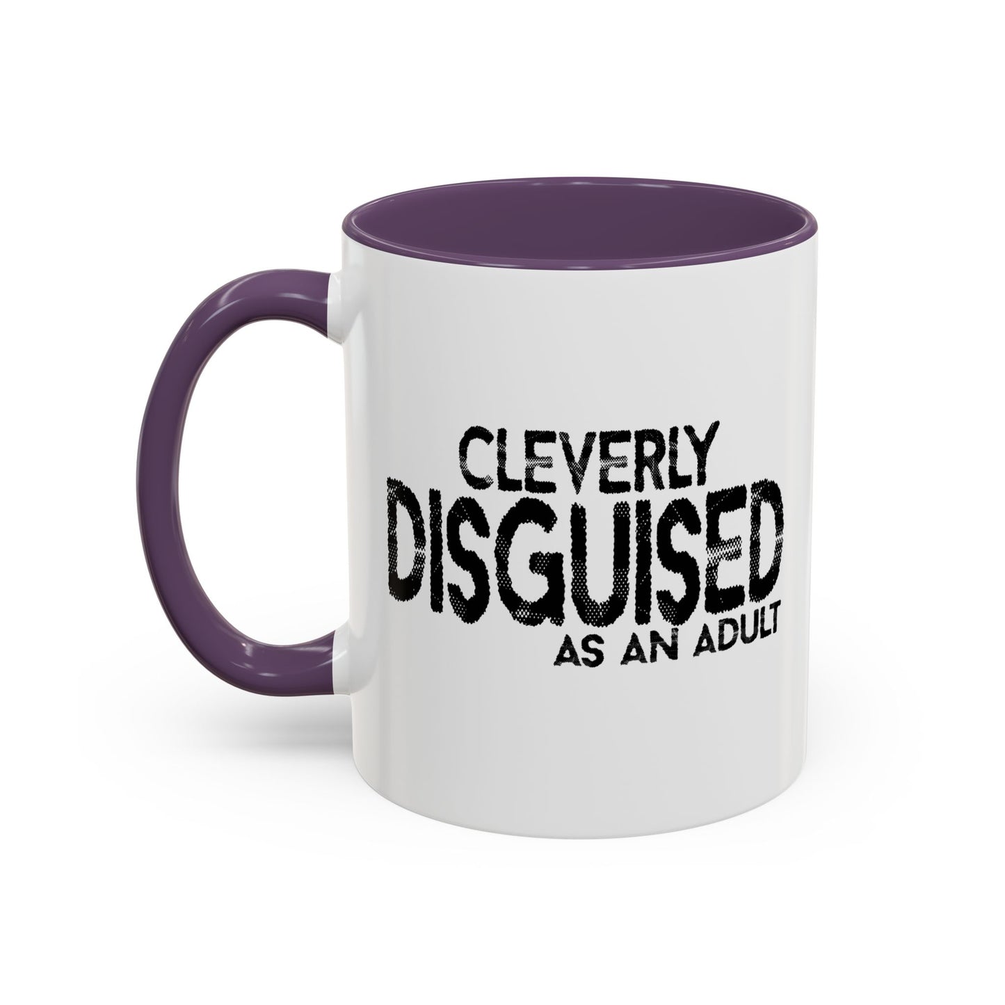 CLEVERLY DISGUISED AS AN ADULT Accent BiColor Funny Sarcastic Mug