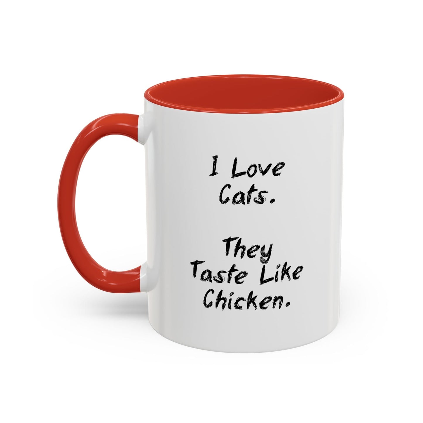 I LIKE CATS THEY TASTE LIKE CHICKEN Accent BiColor Funny Sarcastic Mug