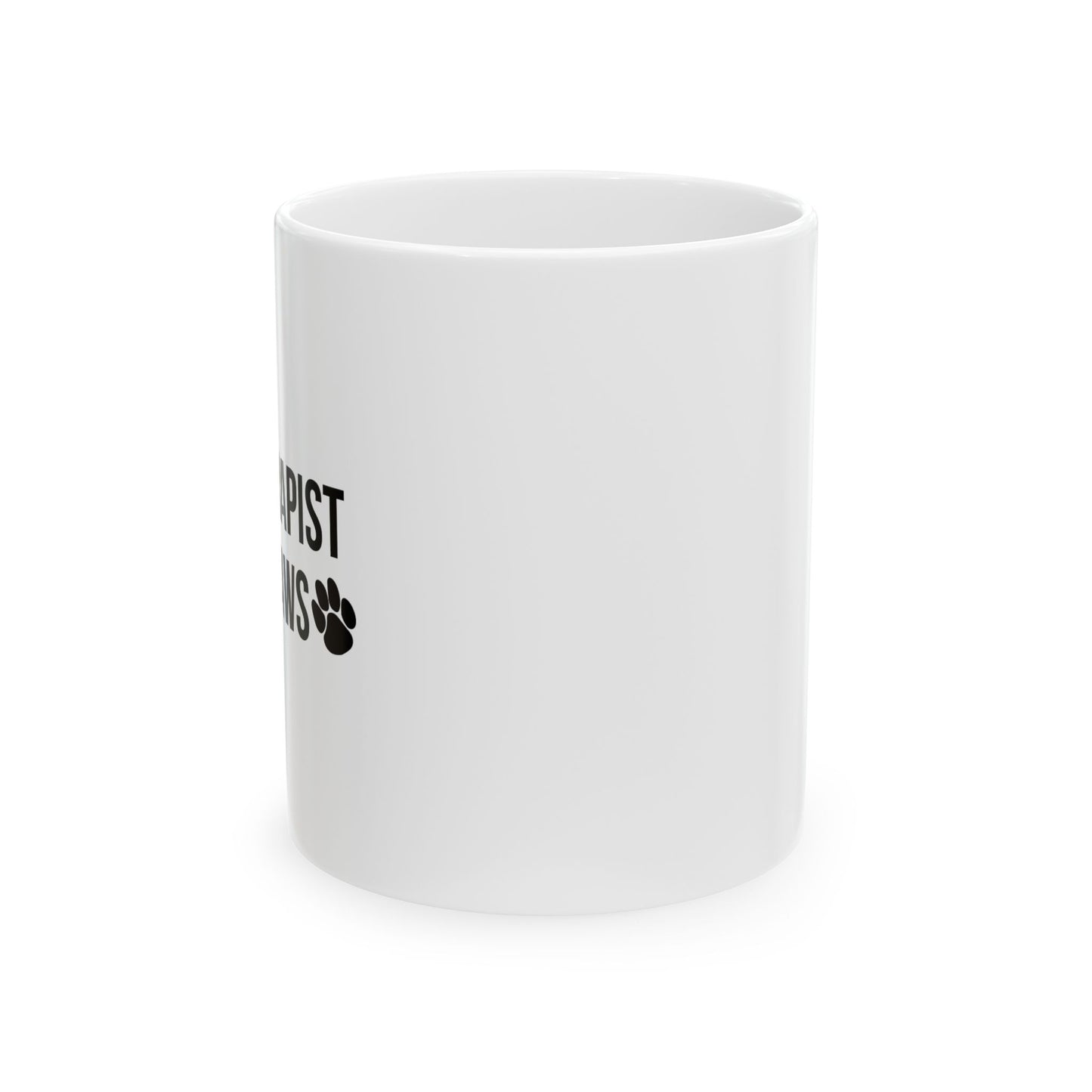 MY THERAPIST HAS PAWS FUNNY SARCASTIC WHITE MUG