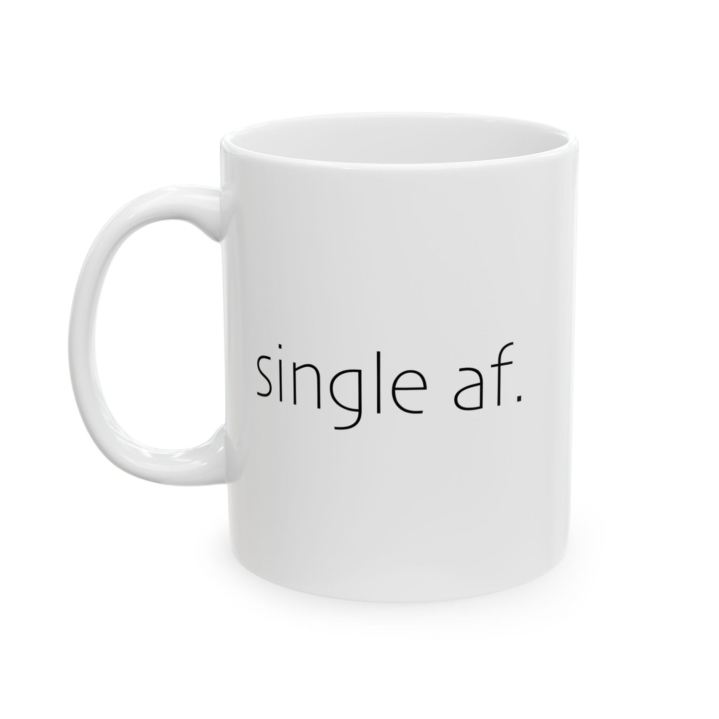 SINGLE AF FUNNY SARCASTIC WHITE MUG