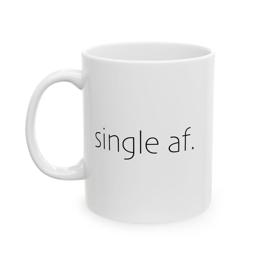 SINGLE AF FUNNY SARCASTIC WHITE MUG