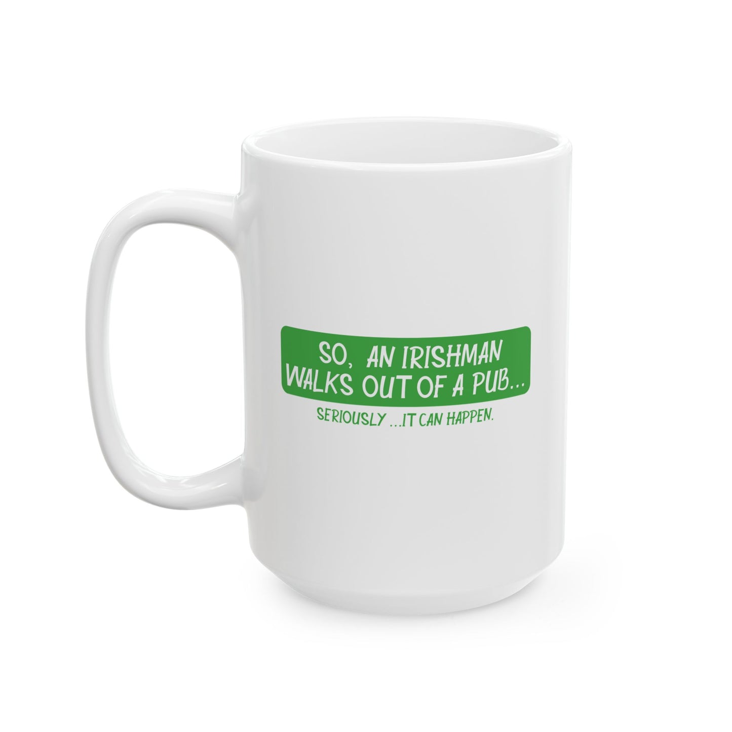 IT CAN HAPPEN FUNNY SARCASTIC MUG