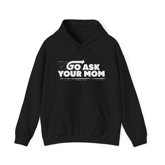 GO ASK YOUR MOM - Premium Unisex Funny Sarcastic Black Hoodie Sweatshirt