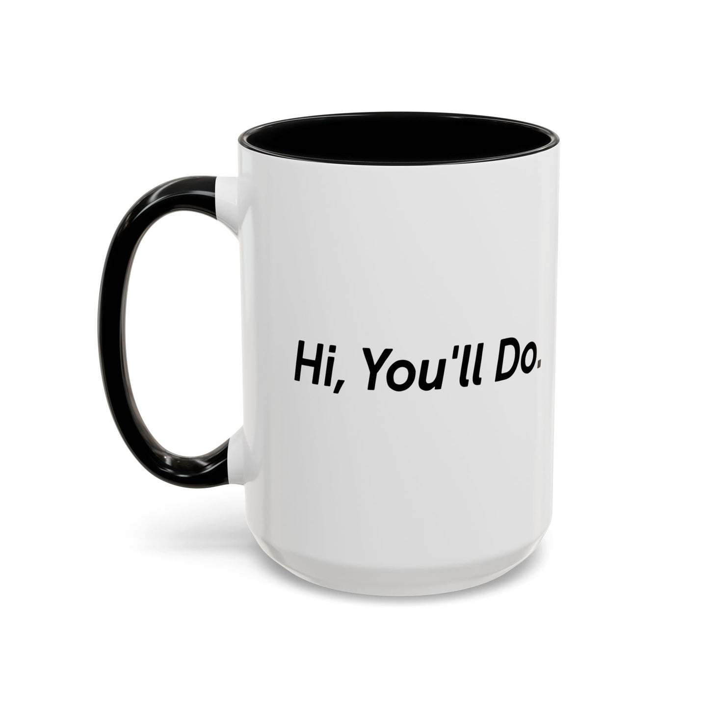 Hi, You’ll Do. Accent BiColor Funny Sarcastic Mug