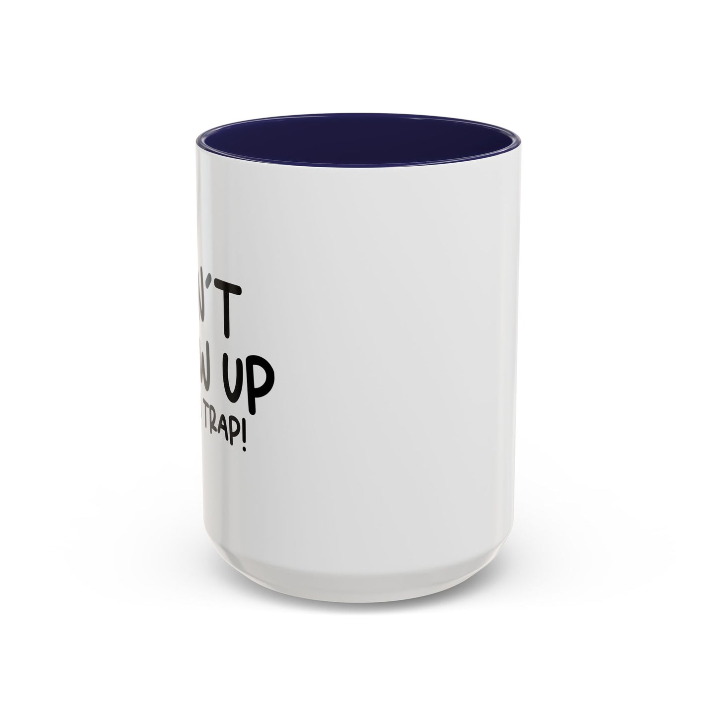 DON'T GROW UP IT'S A TRAP Accent BiColor Funny Sarcastic Mug