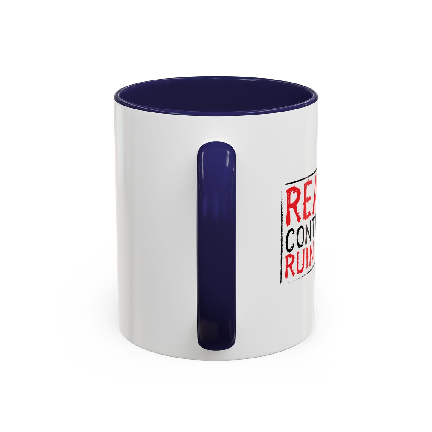 REALITY CONTINUES TO RUIN MY LIFE Accent BiColor Funny Sarcastic Mug