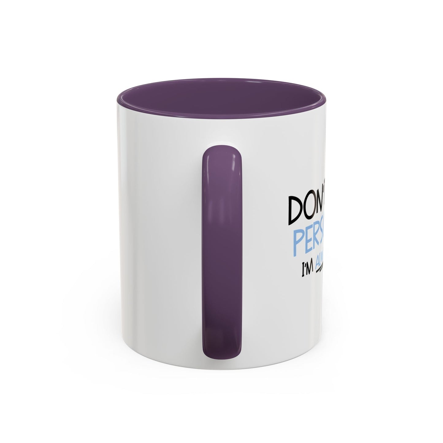 DON'T TAKE IT PERSONALLY Accent BiColor Funny Sarcastic Mug