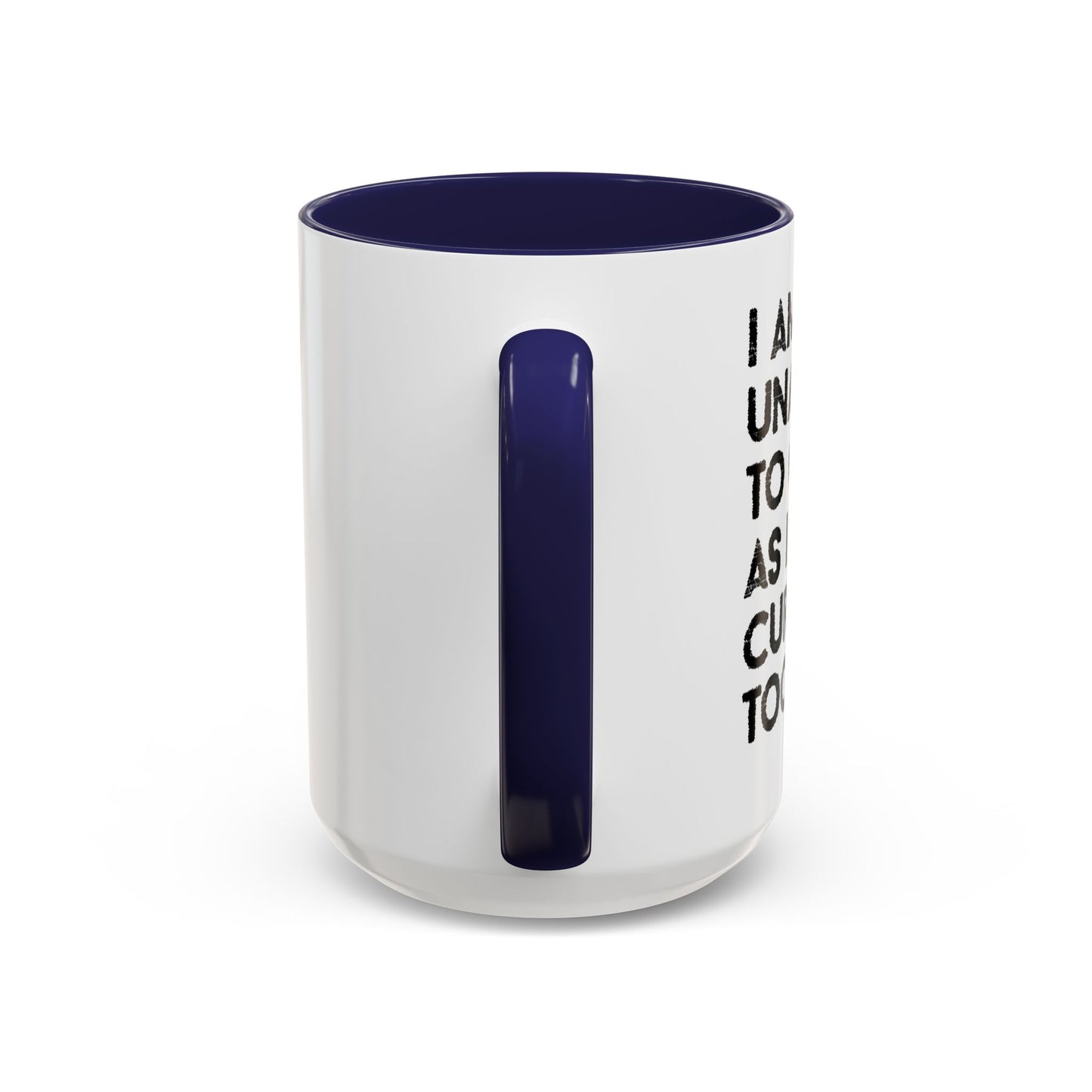 I AM UNABLE TO QUIT Accent BiColor Funny Sarcastic Mug