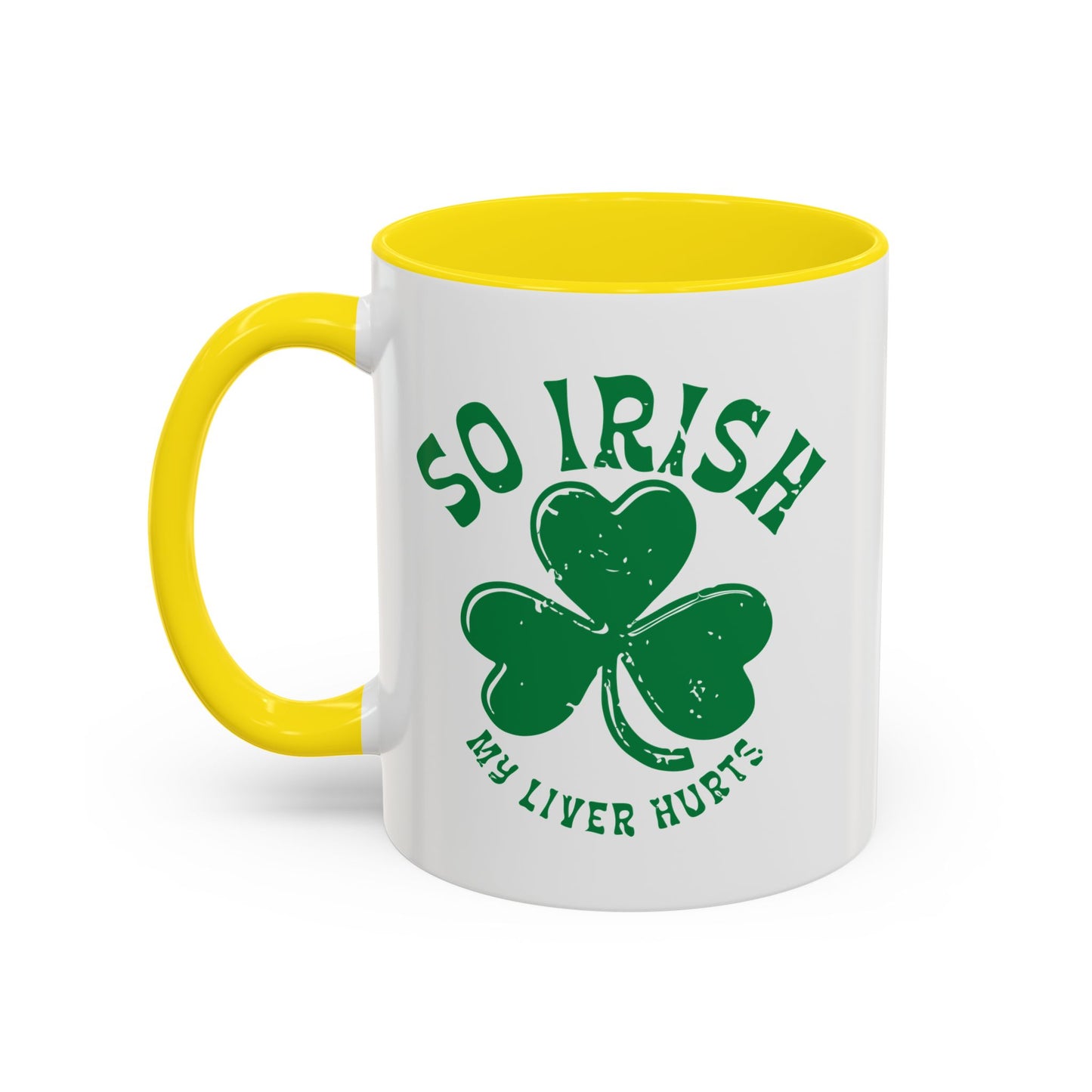 SO IRISH MY LIVER HURTS Accent BiColor Funny Sarcastic Mug