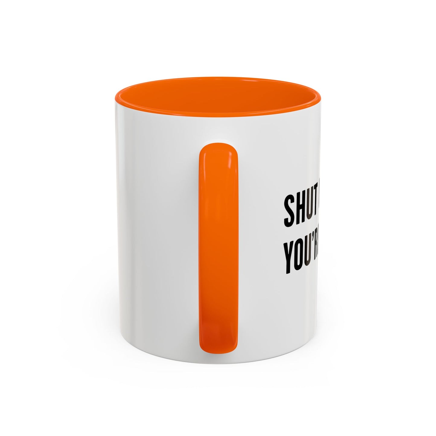 SHUT UP LIVER. YOU'RE FINE Accent BiColor Funny Sarcastic Mug