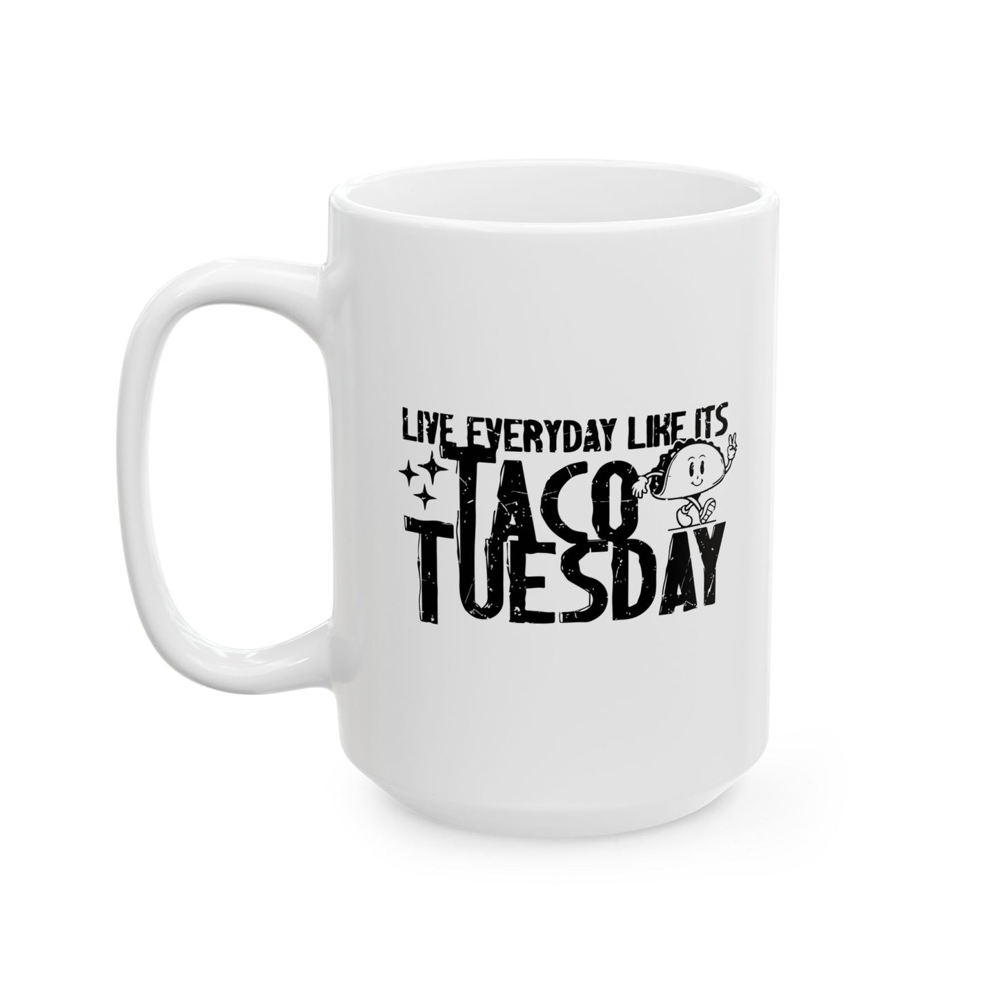 TACO TUESDAY FUNNY SARCASTIC WHITE MUG