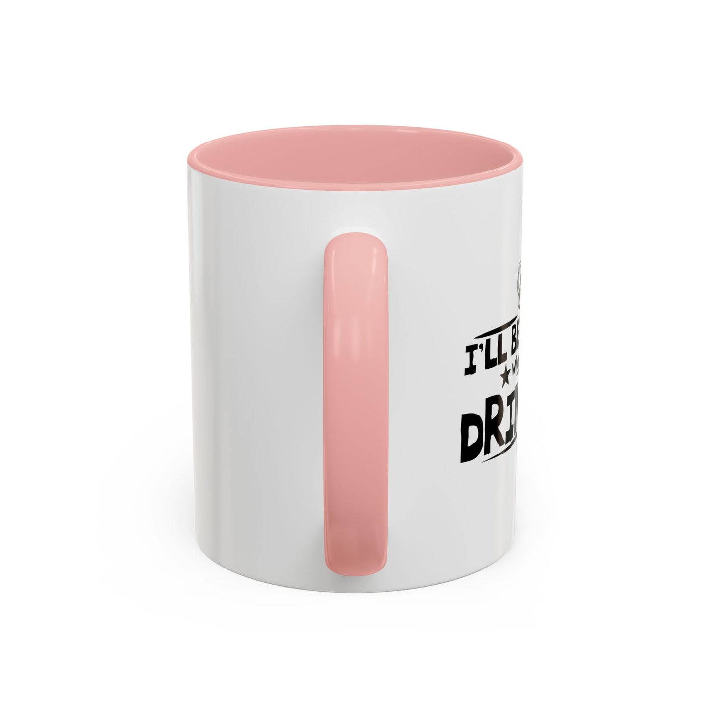 WHEN WE START DRINKING Accent BiColor Funny Sarcastic Mug