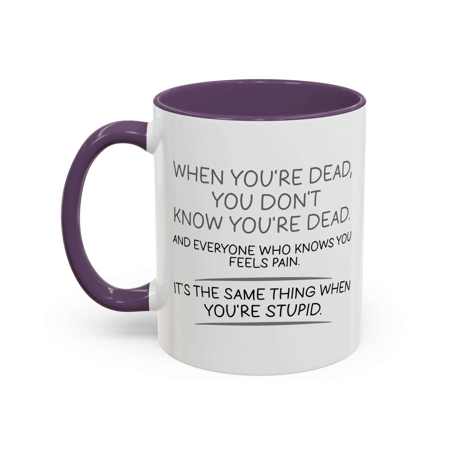 WHEN YOU'RE DEAD Accent BiColor Funny Sarcastic Mug