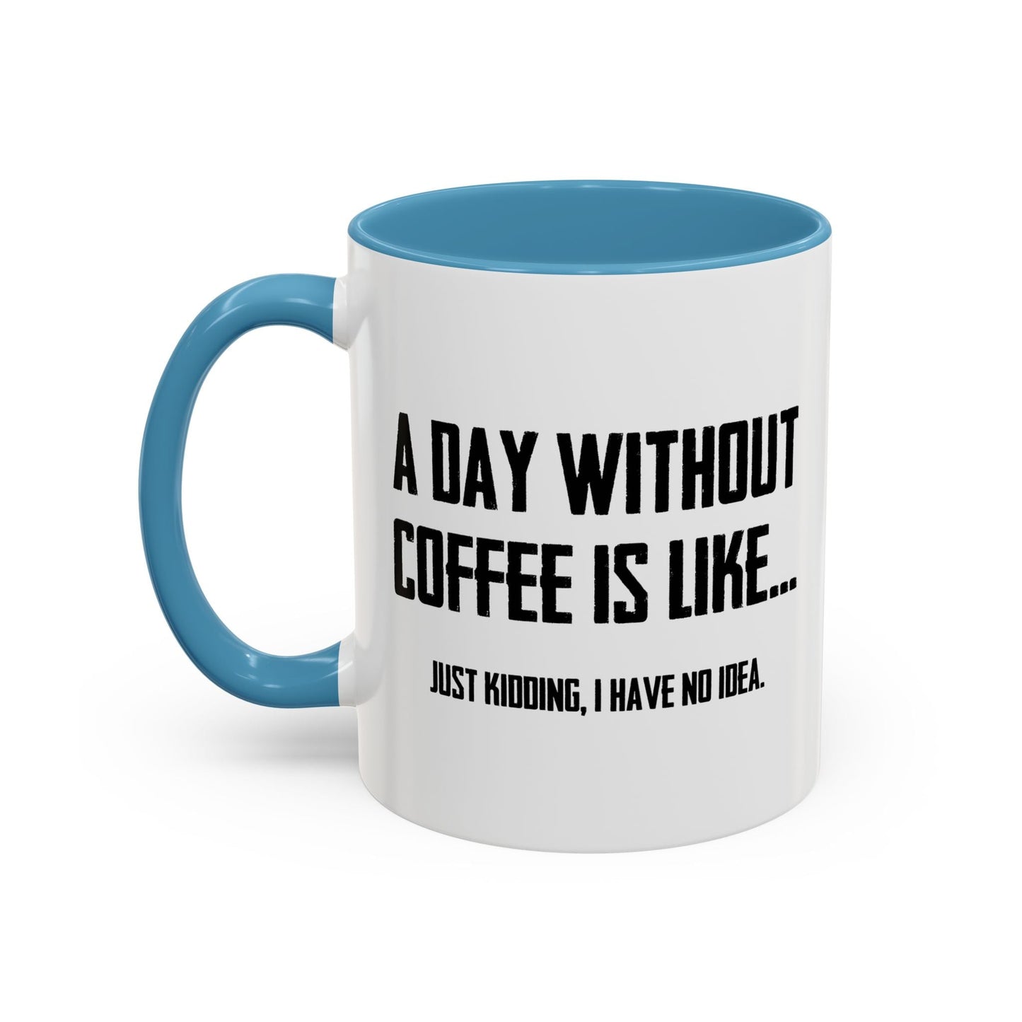 A DAY WITHOUT COFFEE Accent BiColor Funny Sarcastic Mug