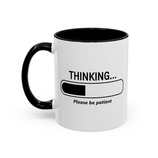 THINKING... PLEASE BE PATIENT Accent BiColor Funny Sarcastic Mug