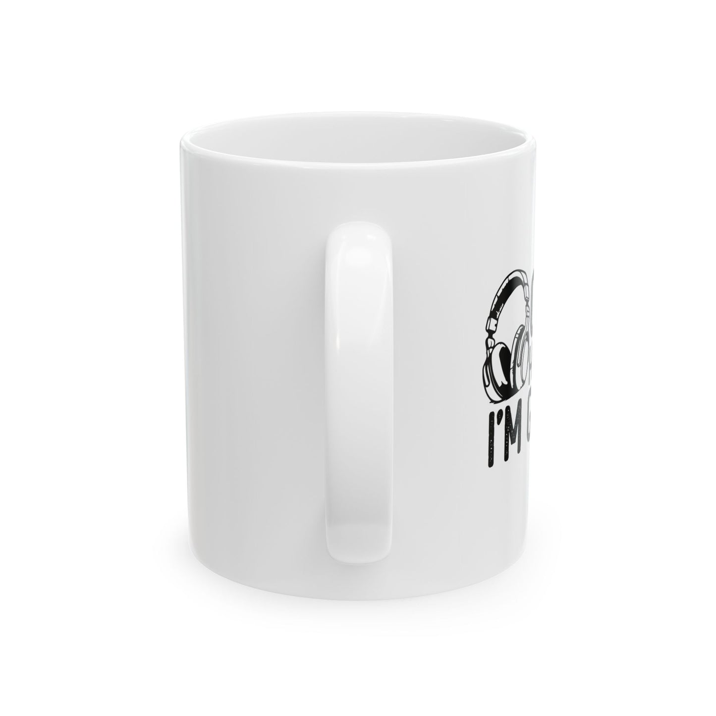 CAN'T HEAR I'M GAMING FUNNY SARCASTIC WHITE MUG