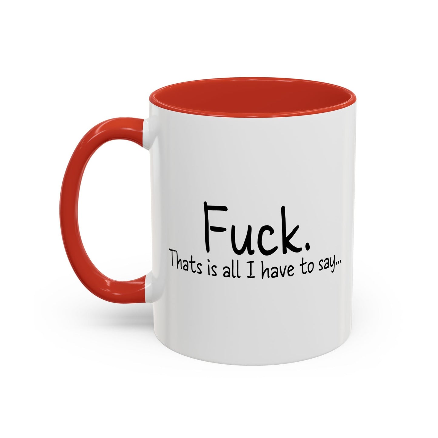 THATS IS ALL I HAVE TO SAY Accent BiColor Funny Sarcastic Mug