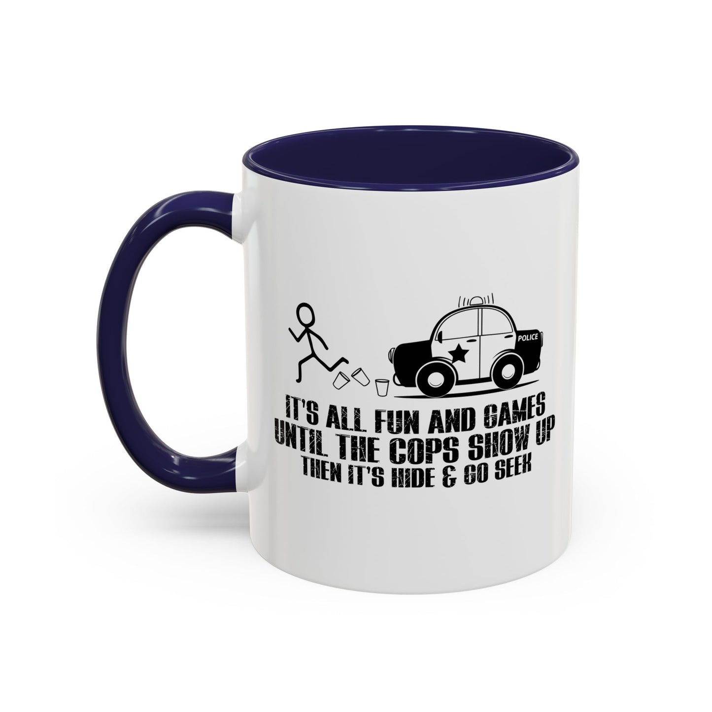 UNTILL THE COPS SHOW UP Accent BiColor Funny Sarcastic Mug