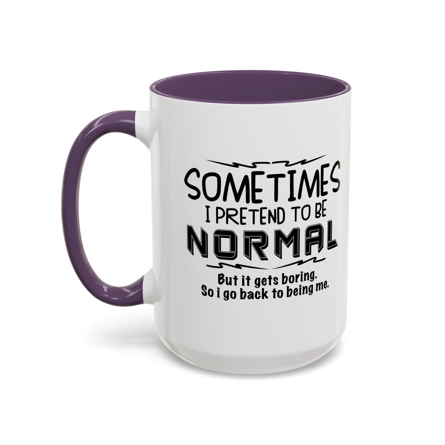 SOMETIMES I PRETEND TO BE NORMAL Accent BiColor Funny Sarcastic Mug