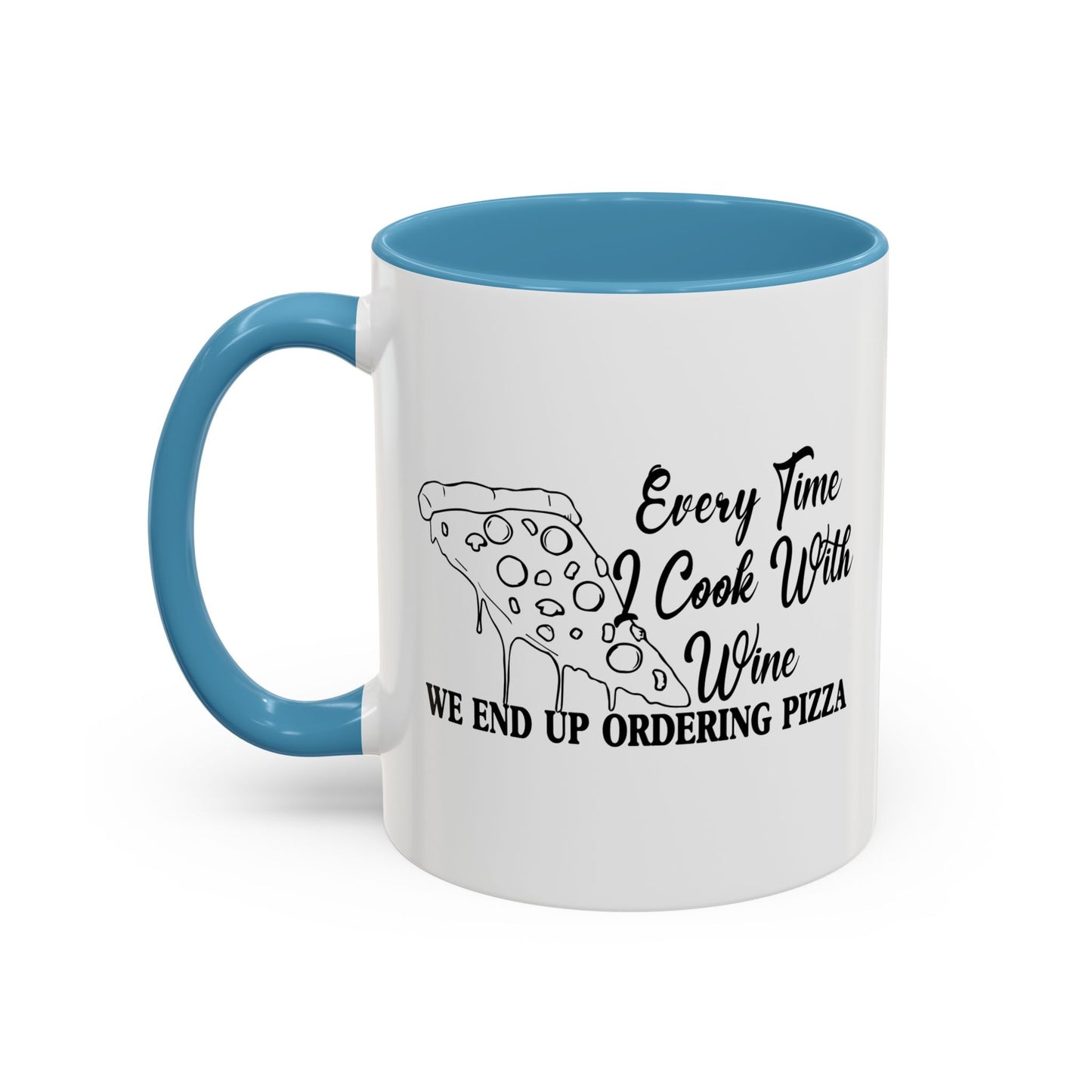 EVERY TIME I COOK WITH WINE Accent BiColor Funny Sarcastic Mug