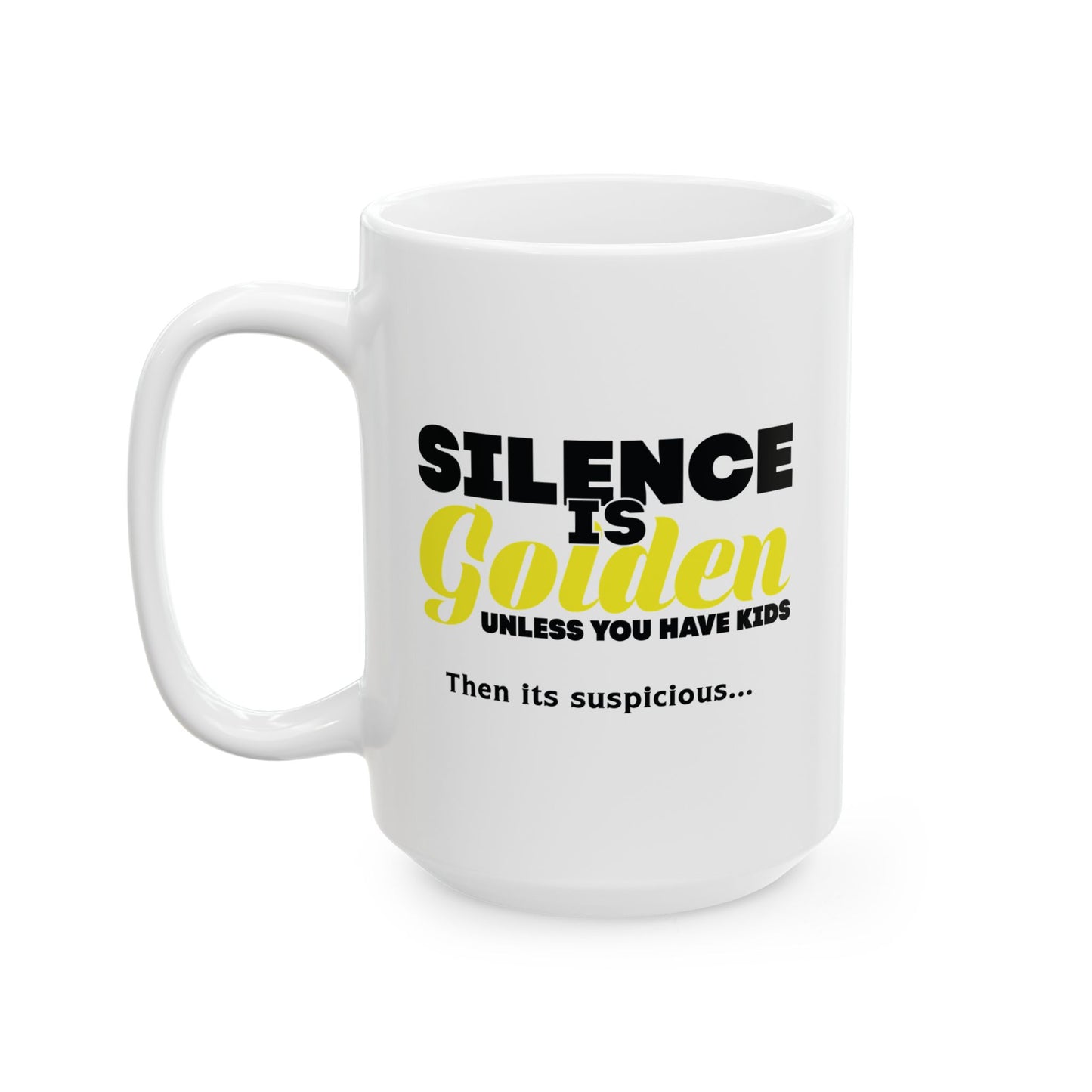 SILENCE IS GOLDEN FUNNY SARCASTIC MUG