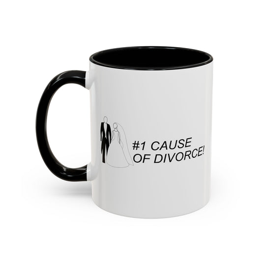 #1 CAUSE OF DIVORCE Accent BiColor Funny Sarcastic Mug