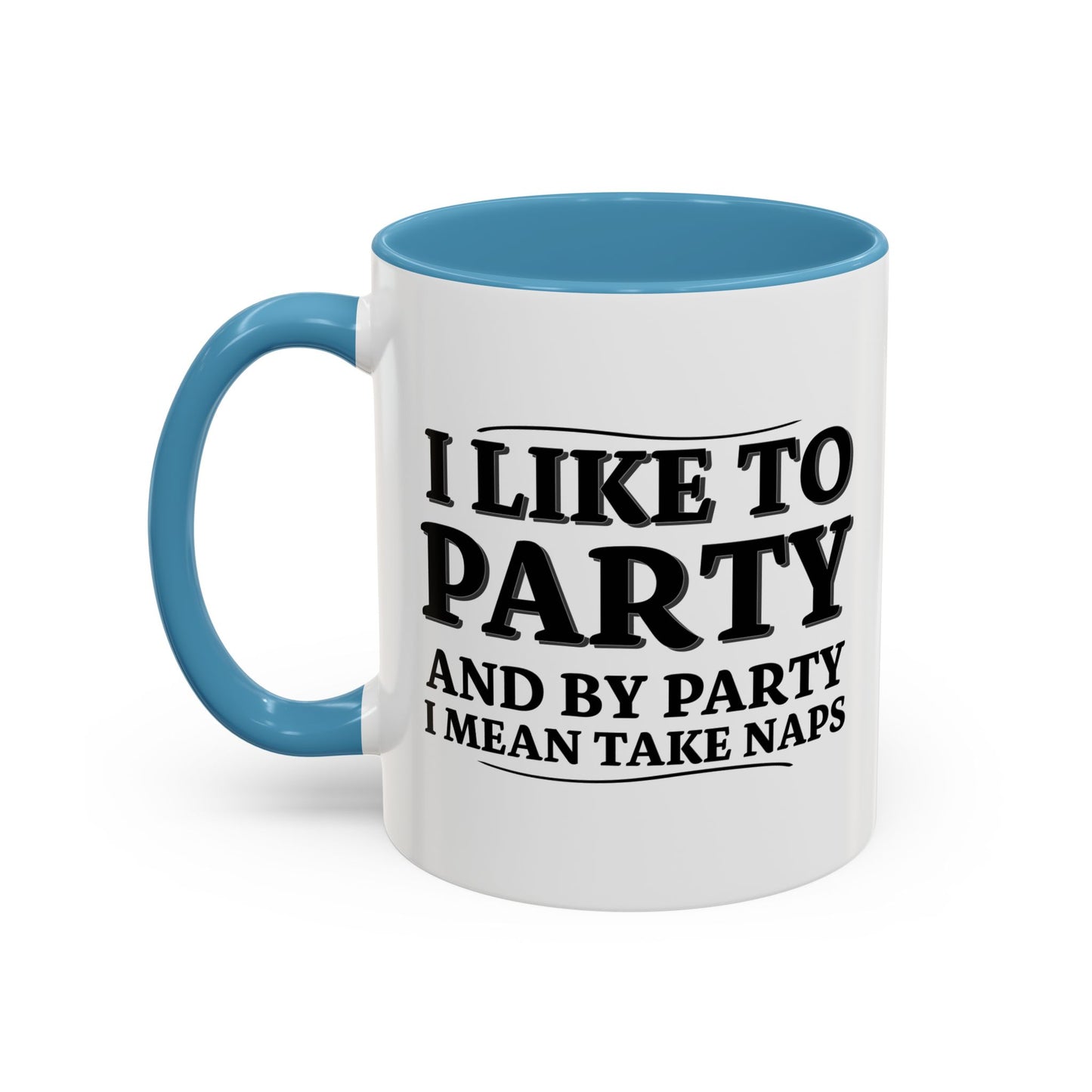 I LIKE TO PARTY Accent BiColor Funny Sarcastic Mug