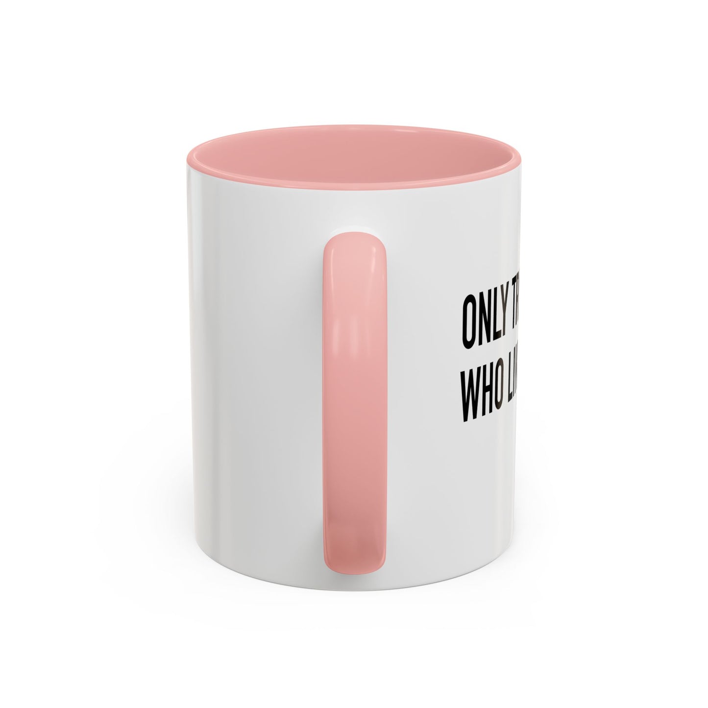 ONLY TRUST PEOPLE WHO LIKE BIG BUTTS Accent BiColor Funny Sarcastic Mug