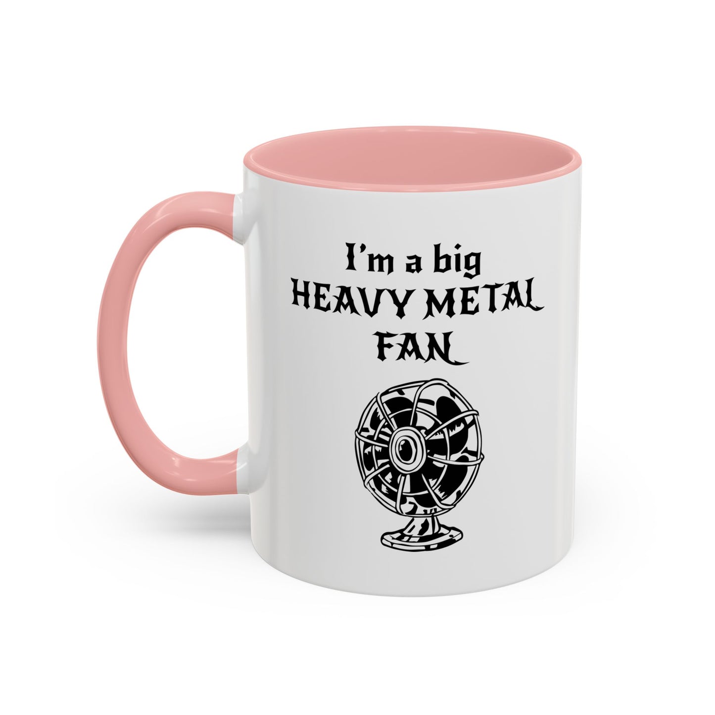 I'M A BIG METAL METAL FAN Accent BiColor Funny Sarcastic Mug