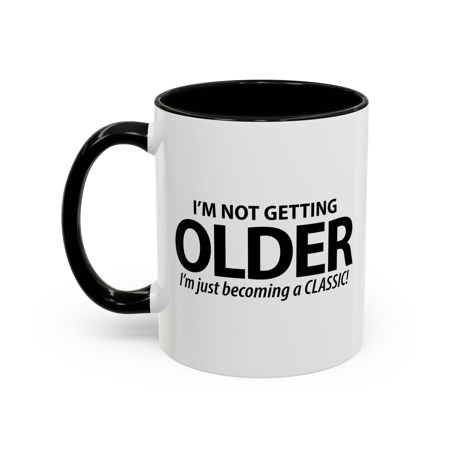 I'M NOT GETTING OLDER Accent BiColor Funny Sarcastic Mug