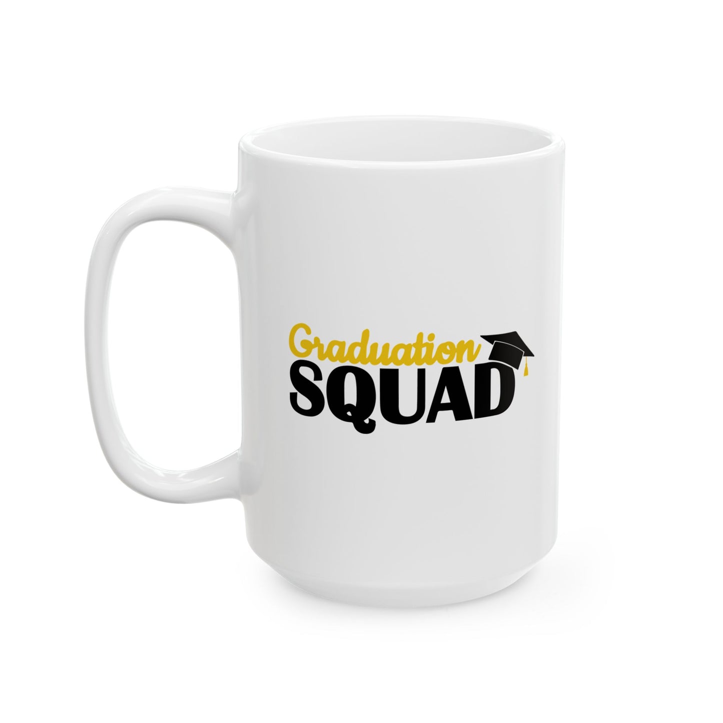 GRADUATION SQUAD FUNNY SARCASTIC WHITE MUG