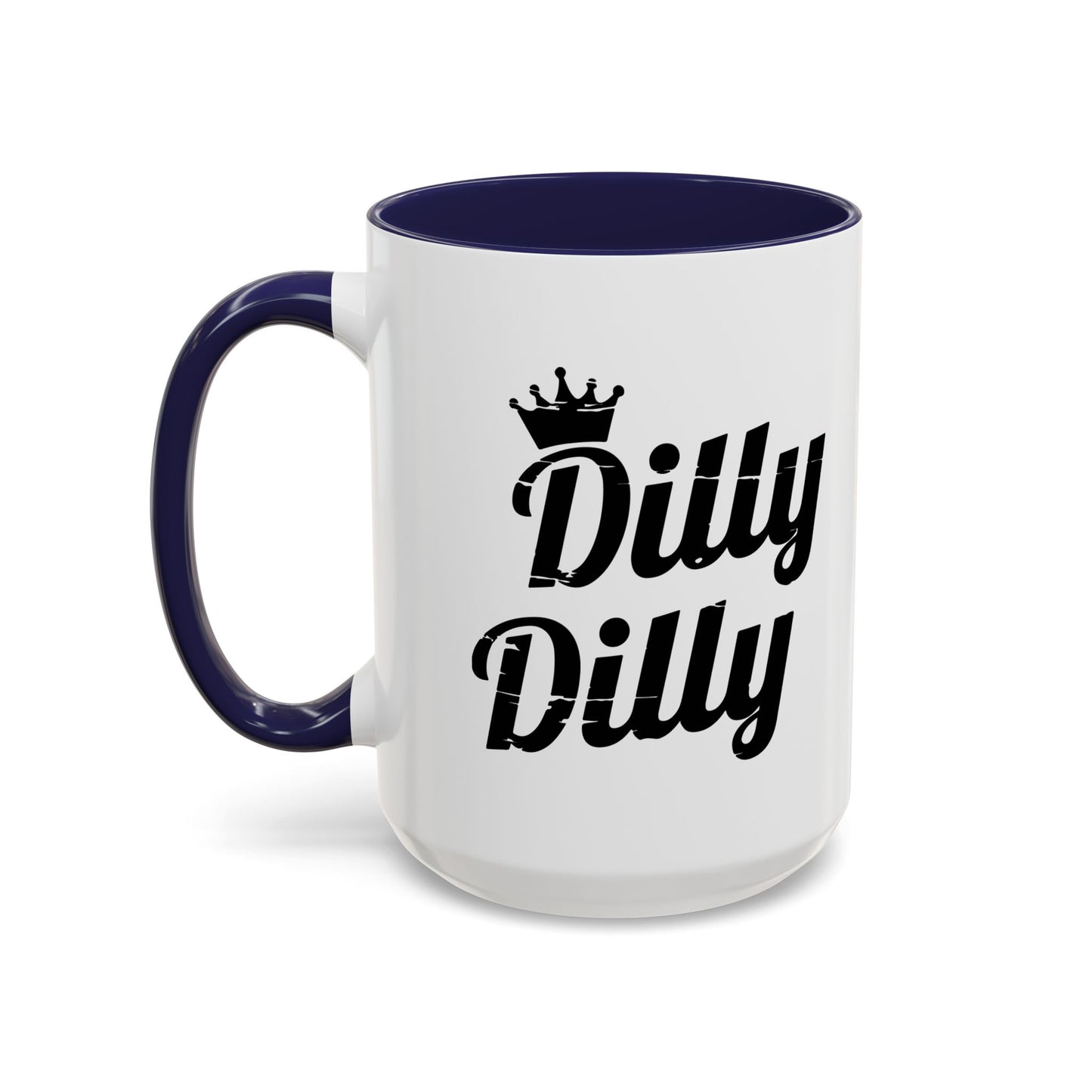 DILLY DILLY Accent BiColor Funny Sarcastic Mug