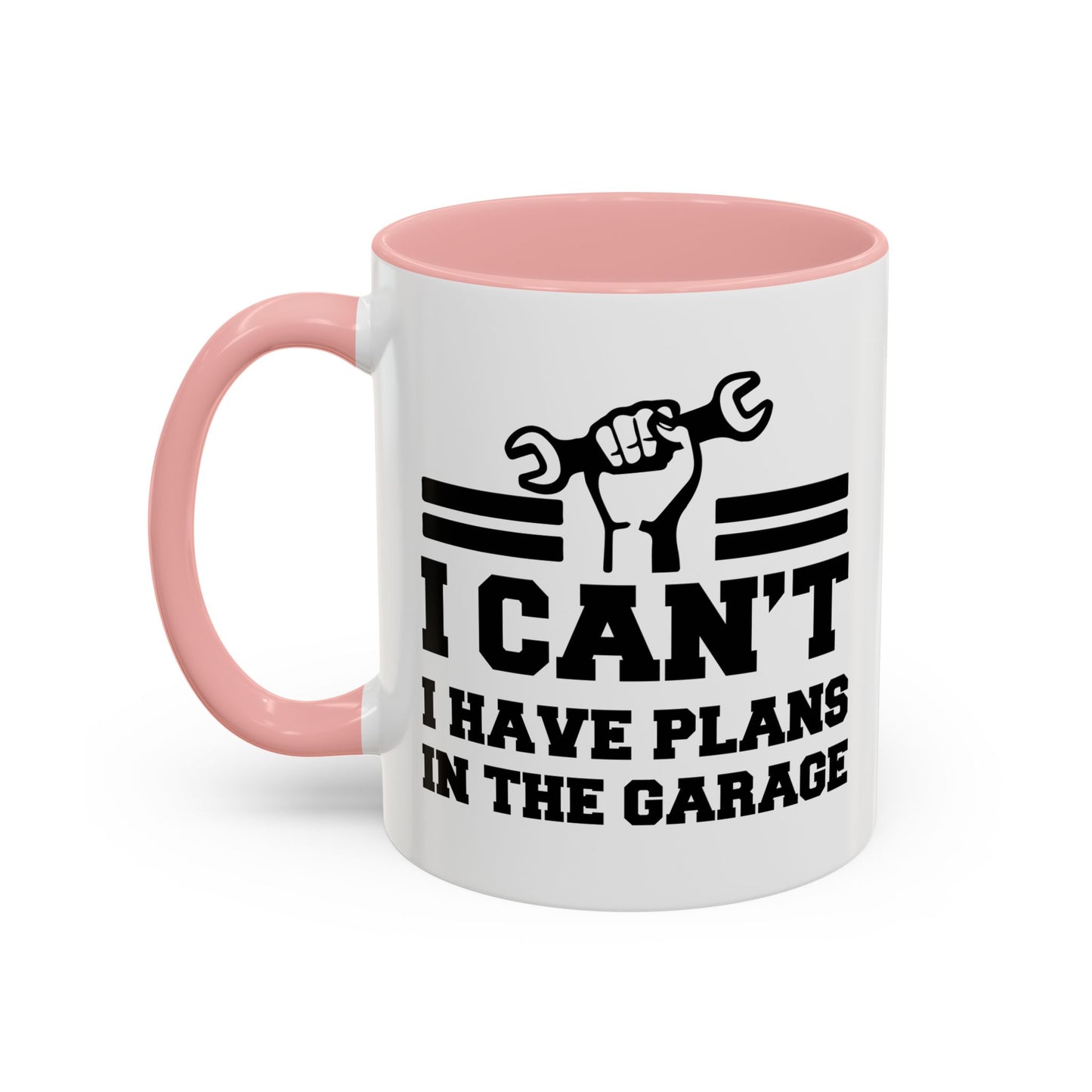 I CAN'T HAVE PLANS IN THE GARAGE Accent BiColor Funny Sarcastic Mug