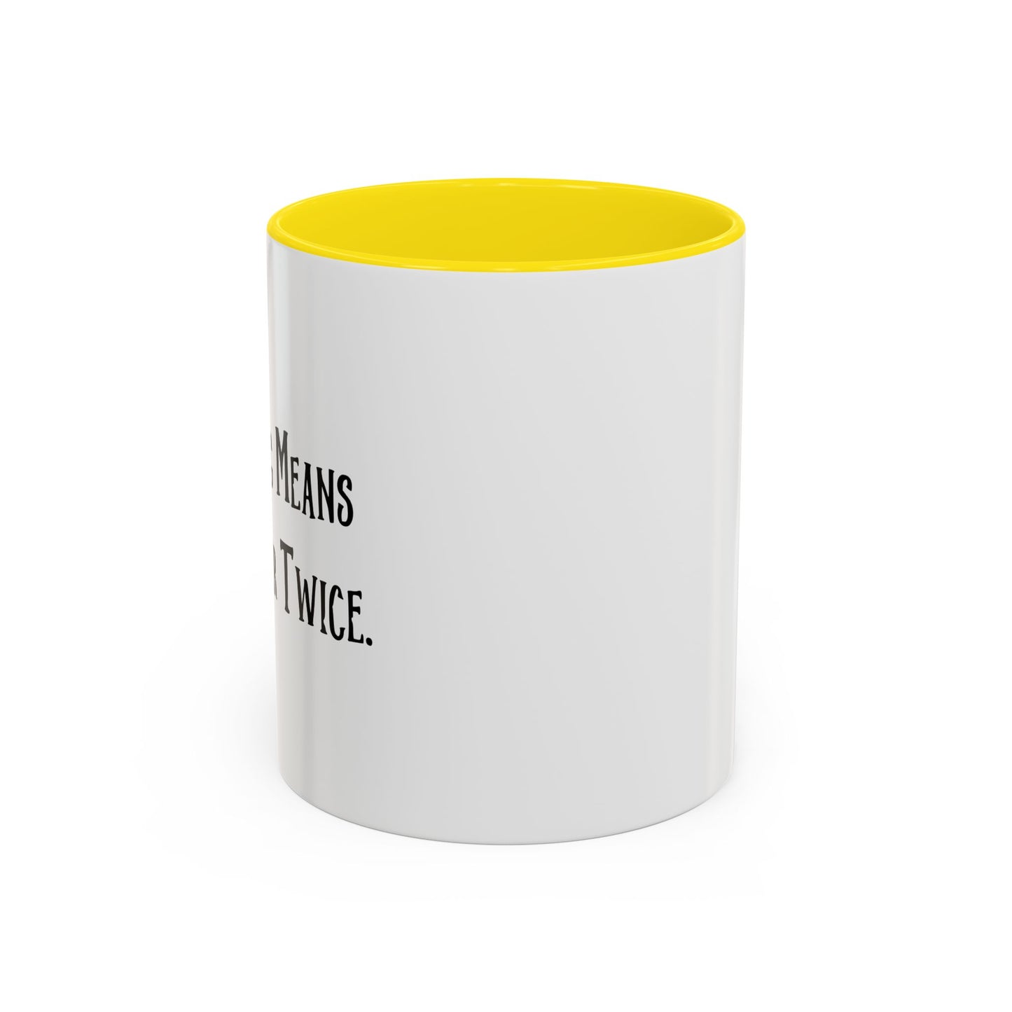 WORRYING SUFFER TWICE Accent BiColor Funny Sarcastic Mug