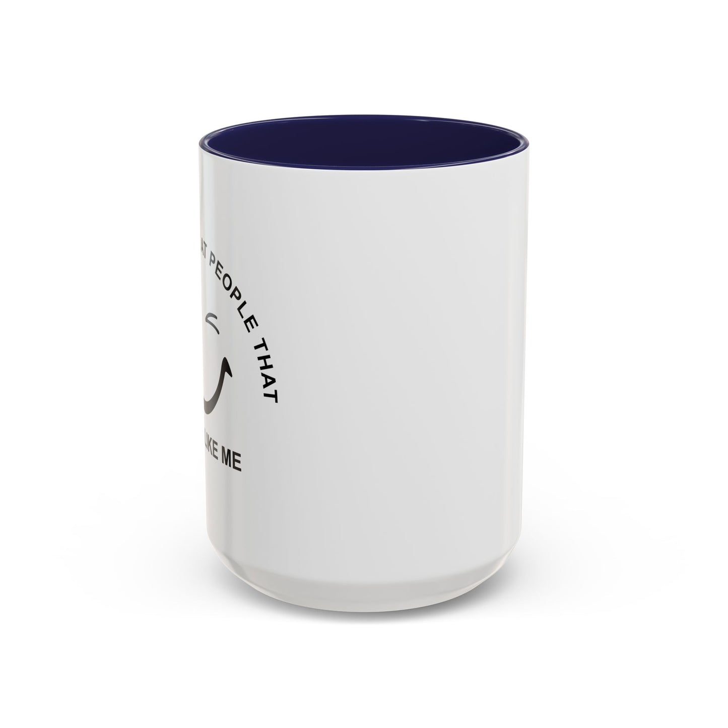 I SMILE AT PEOPLE THAT DON'T LIKE ME Accent BiColor Funny Sarcastic Mug