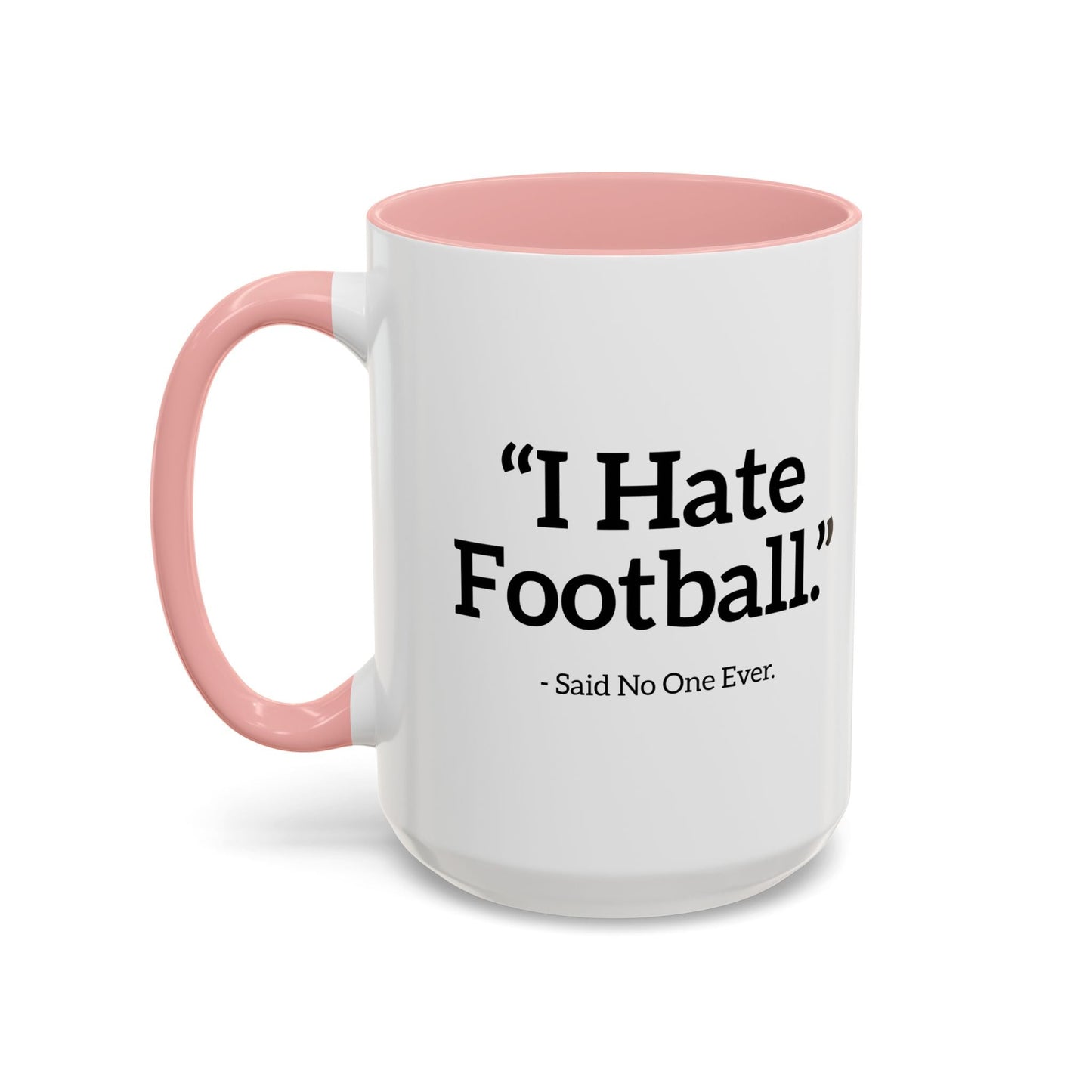 I HATE FOOTBALL. Accent BiColor Funny Sarcastic Mug