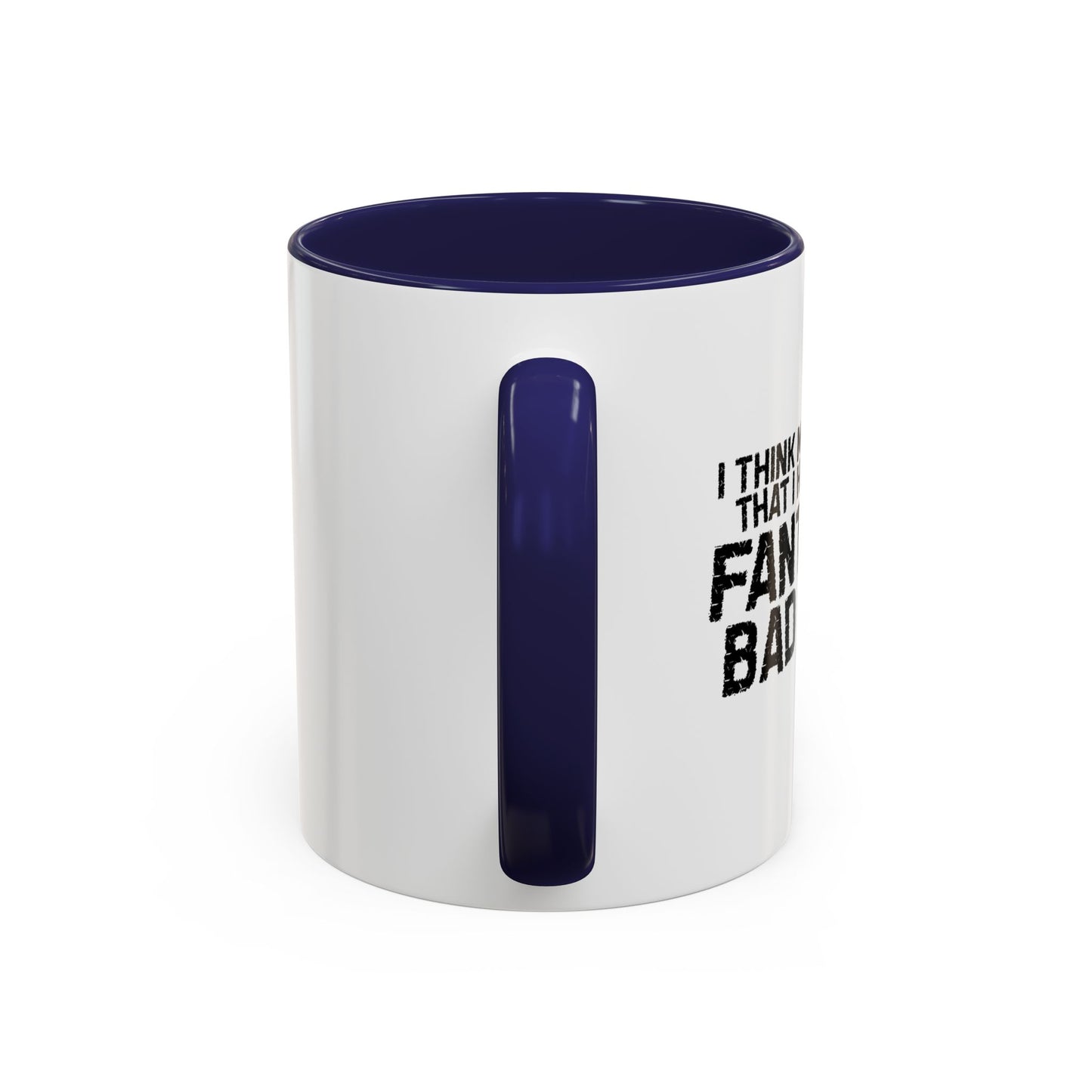 FANTASTIC BAD IDEAS Accent BiColor Funny Sarcastic Mug