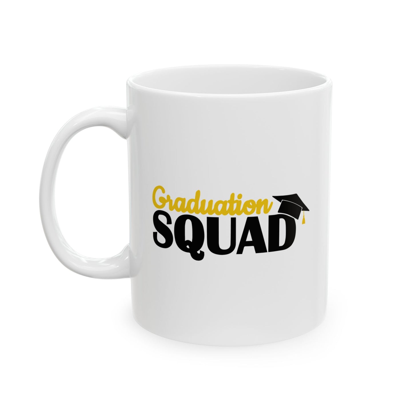 GRADUATION SQUAD FUNNY SARCASTIC WHITE MUG