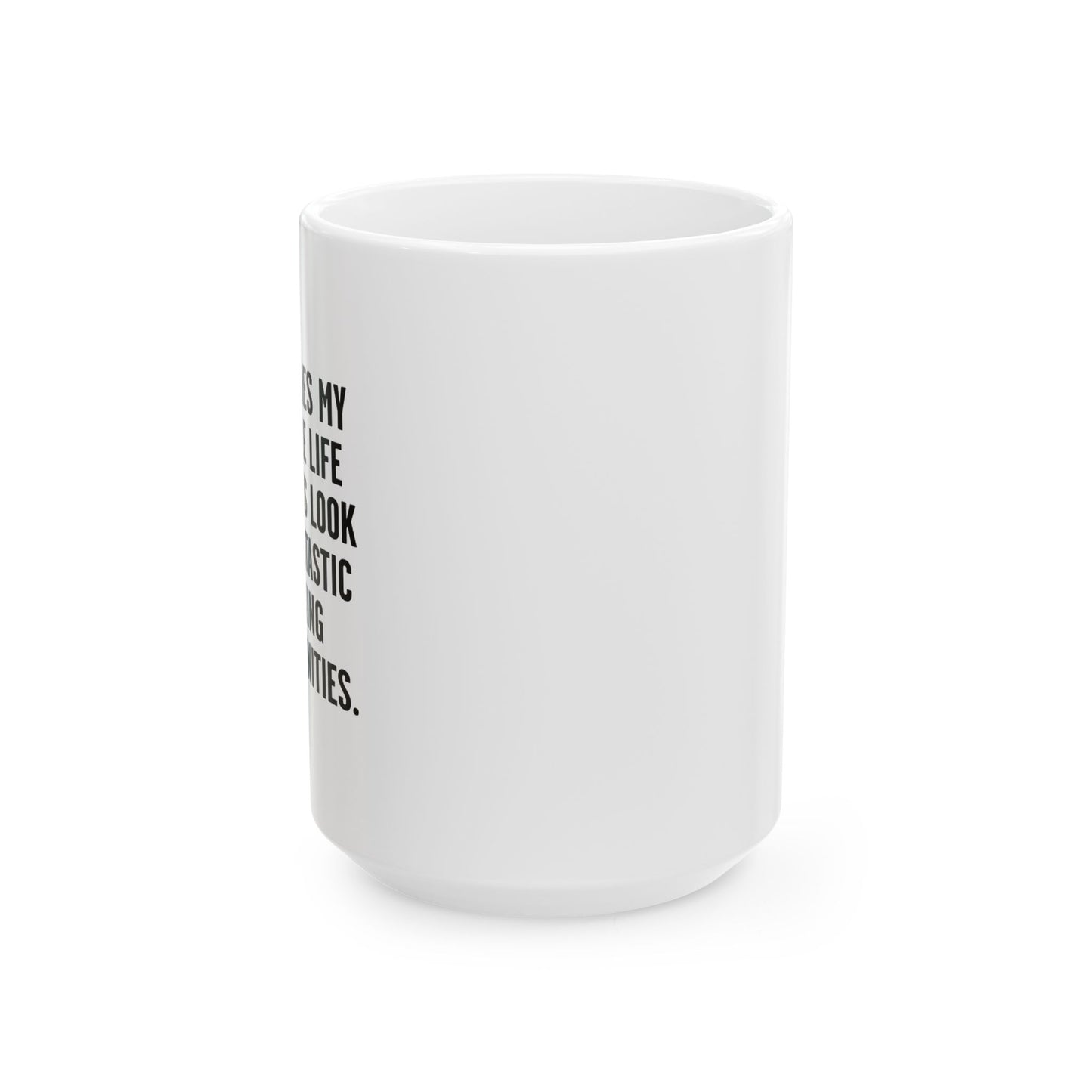 MY TERRIBLE LIFE DECISIONS FUNNY SARCASTIC White Mug