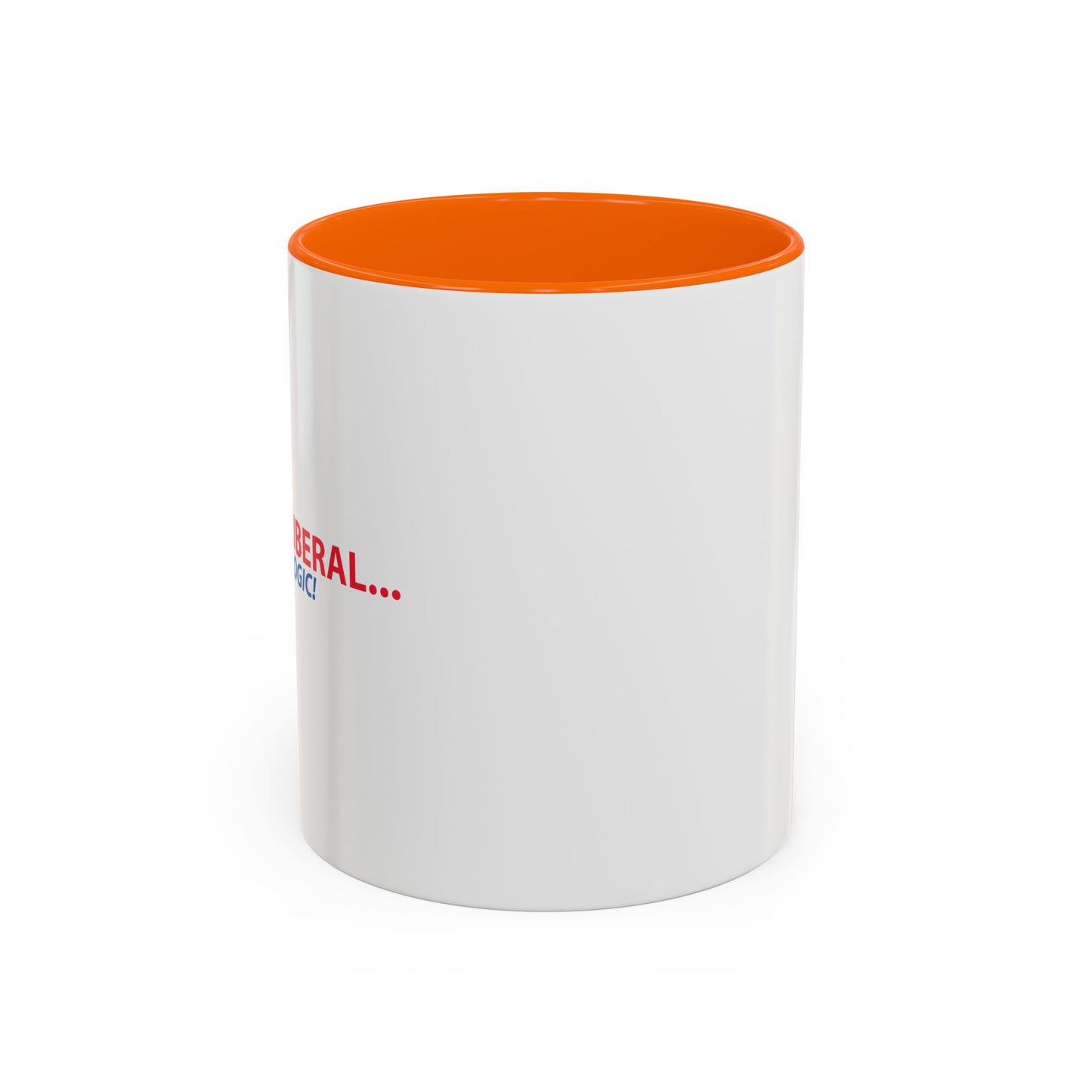 ANNOY A LIBERAL... USE FACTS AND LOGIC Accent BiColor Funny Sarcastic Mug