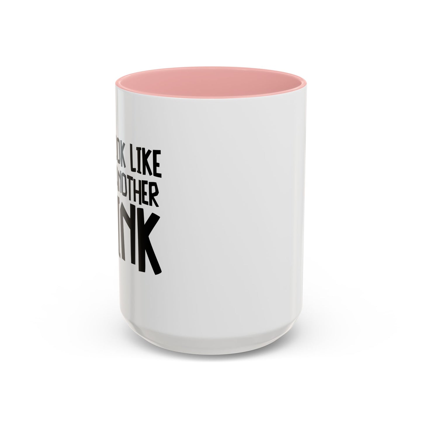 YOU LOOK LIKE I NEED ANOTHER DRINK Accent BiColor Funny Sarcastic Mug