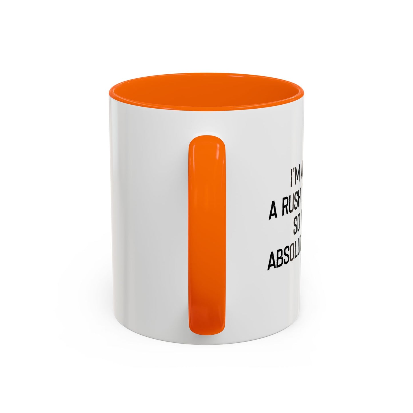 ALWAYS IN A RUSH TO GET HOME Accent BiColor Funny Sarcastic Mug