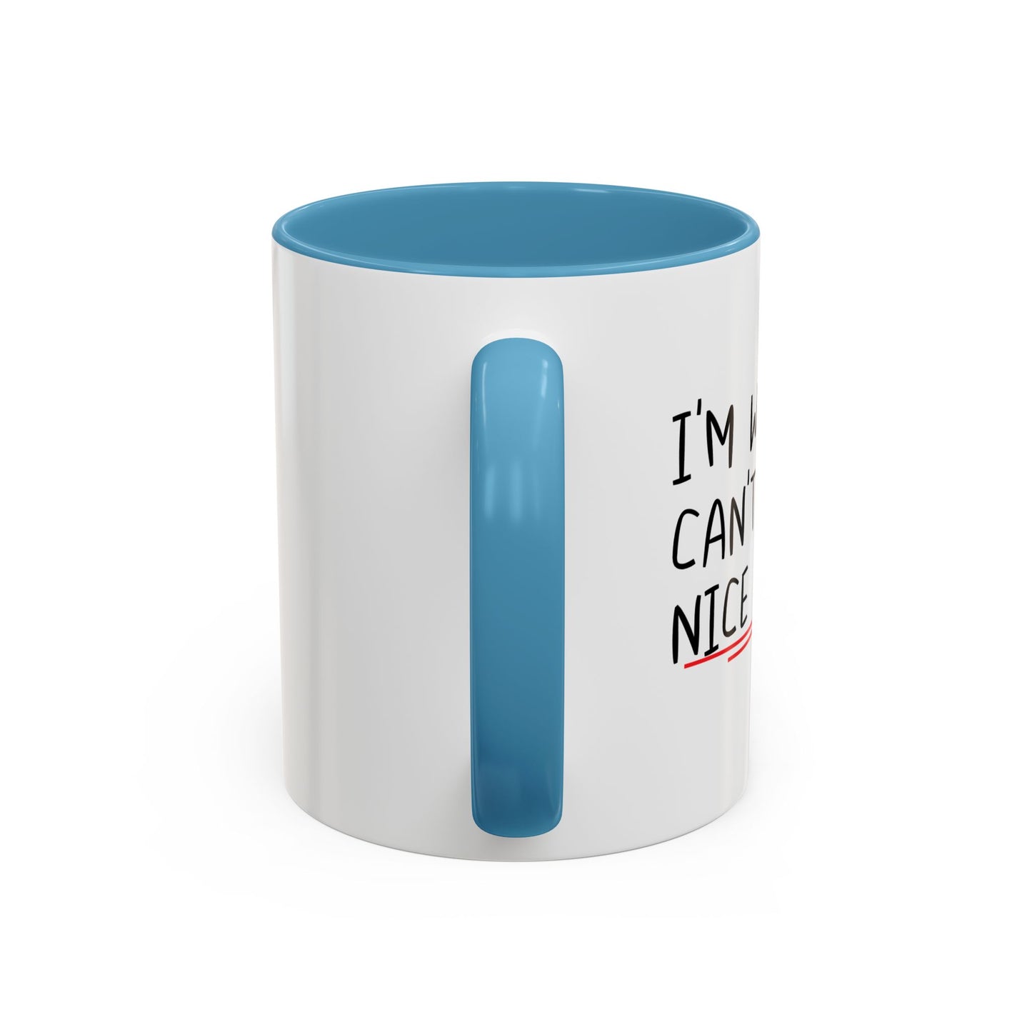 I'M WHY WE CAN'T HAVE NICE THINGS Accent BiColor Funny Sarcastic Mug