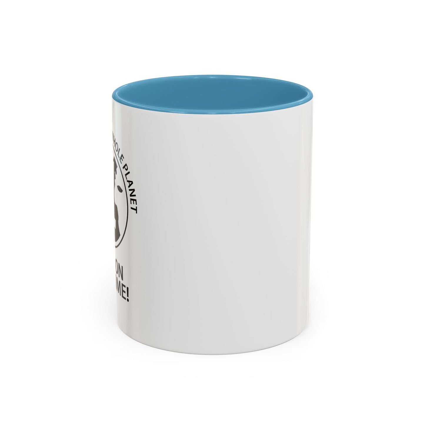 PISSING OFF THE WHOLE PLANET Accent BiColor Funny Sarcastic Mug