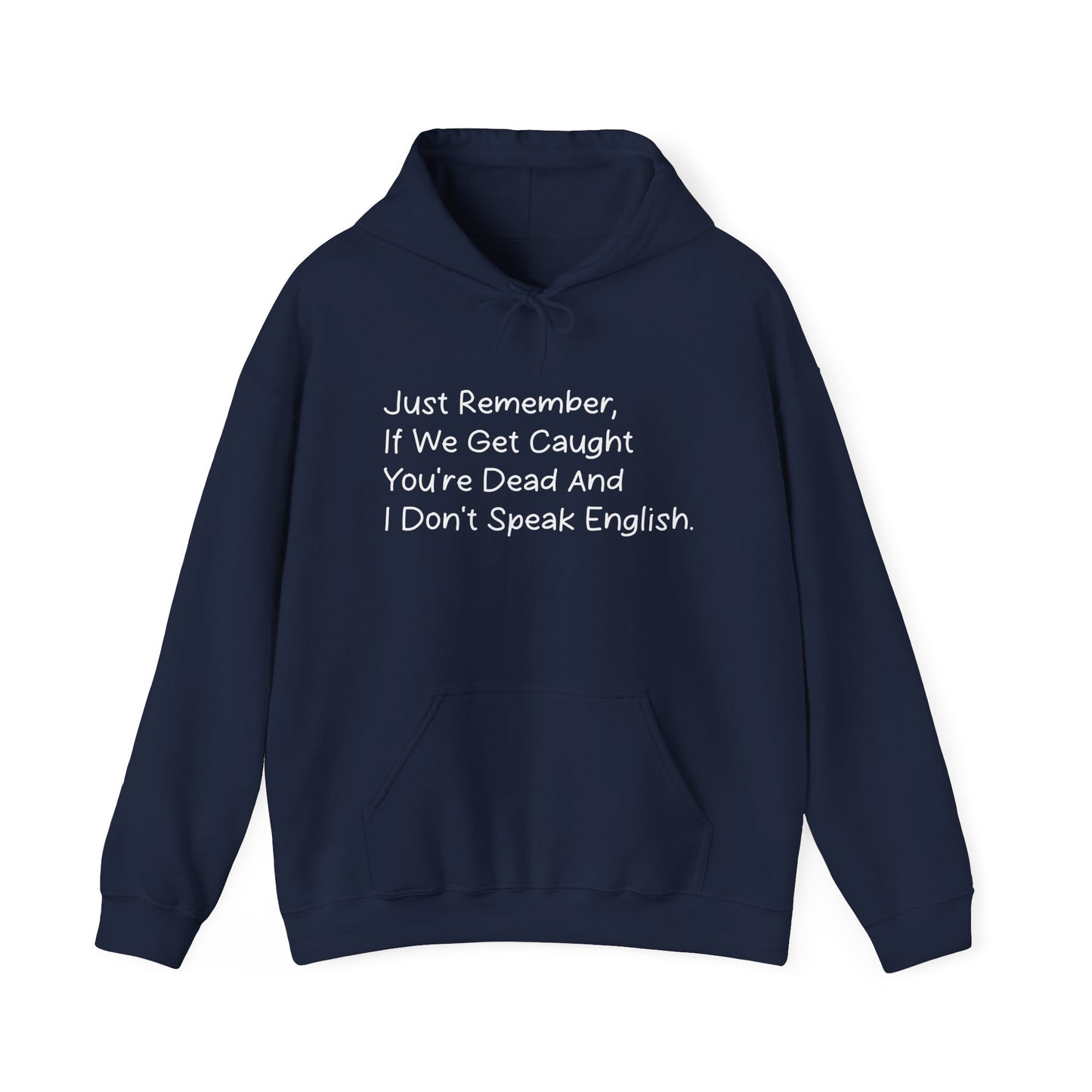 JUST REMEMBERM YOU'RE DEAF AND I DON'T SPEAK ENGLISH - Premium Unisex Funny Sarcastic Black Hoodie Sweatshirt